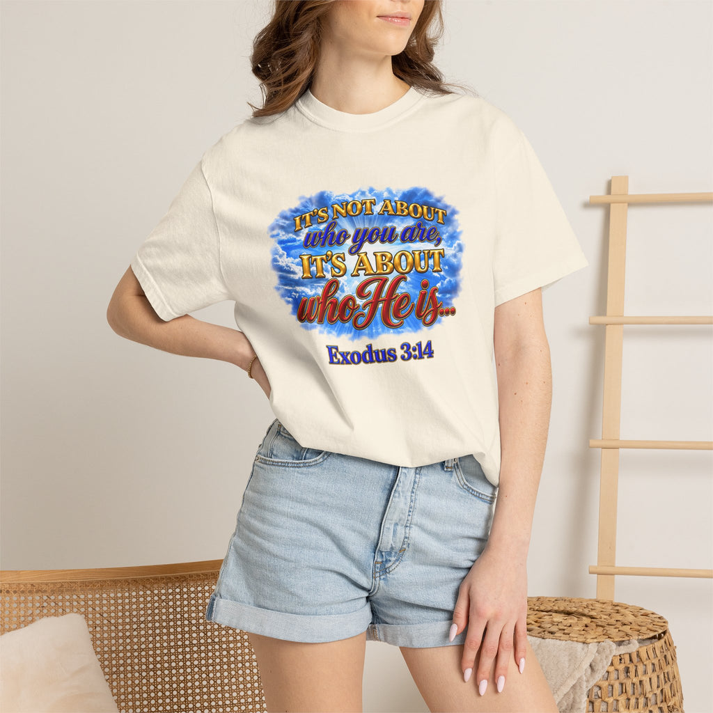 Christian Message T-Shirt, It's About Who He Is