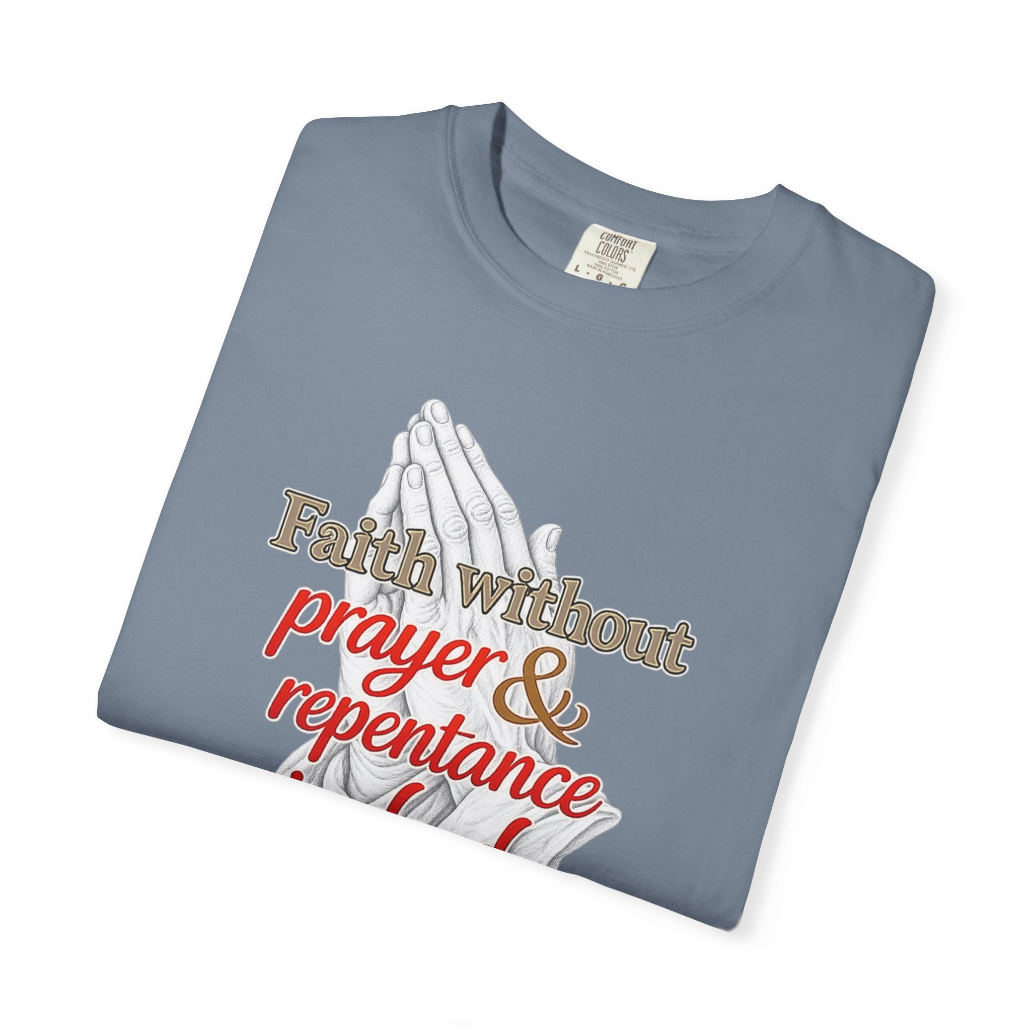 Prayer & Repentance T-Shirt — "Faith without prayer & repentance is dead" (James 2:26)