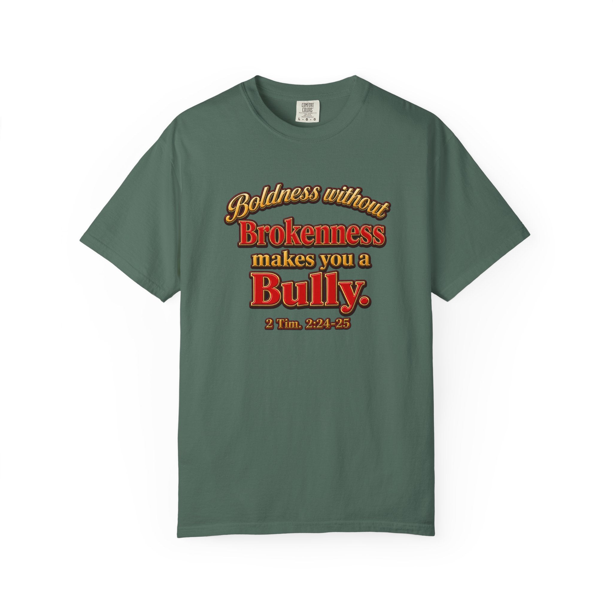 Boldness Without Brokenness T-Shirt — "Boldness without Brokenness makes you a Bully" Christian Faith Tee
