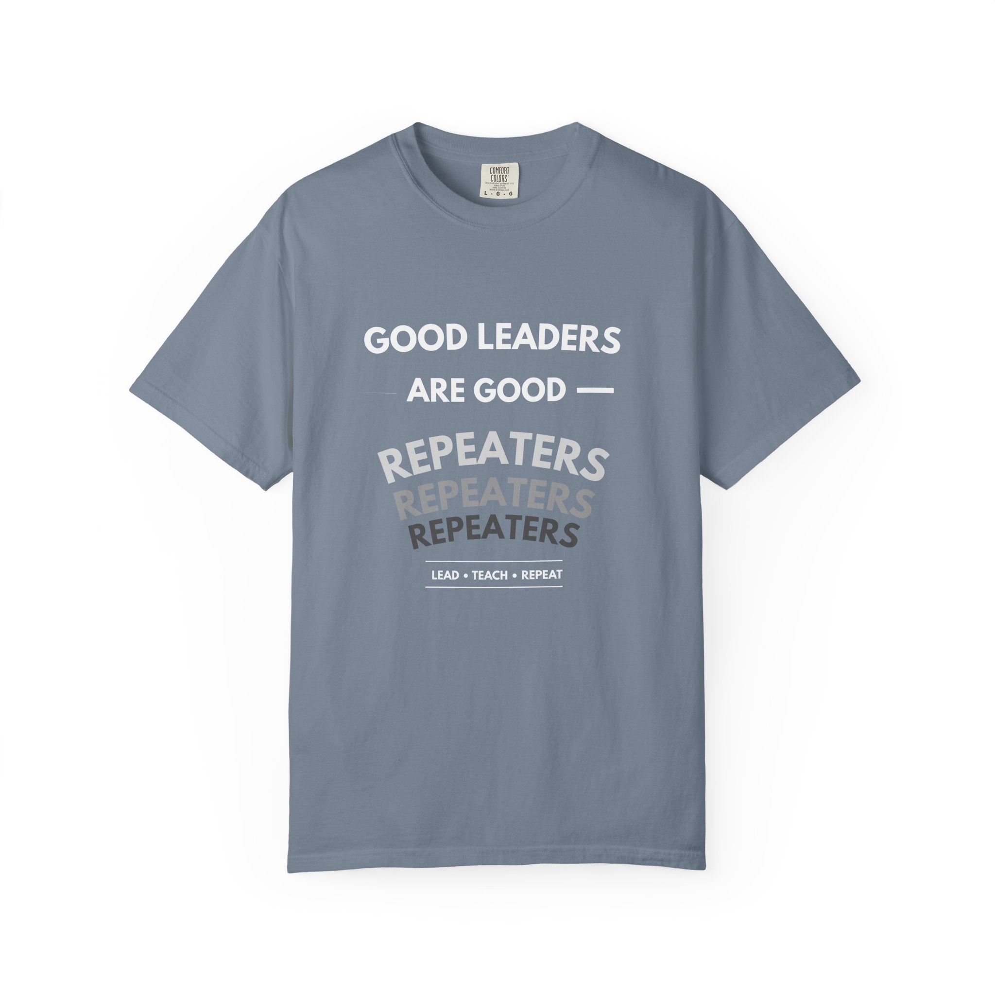 "Good Leaders Are Good Repeaters Faith Tee - Dark Colors