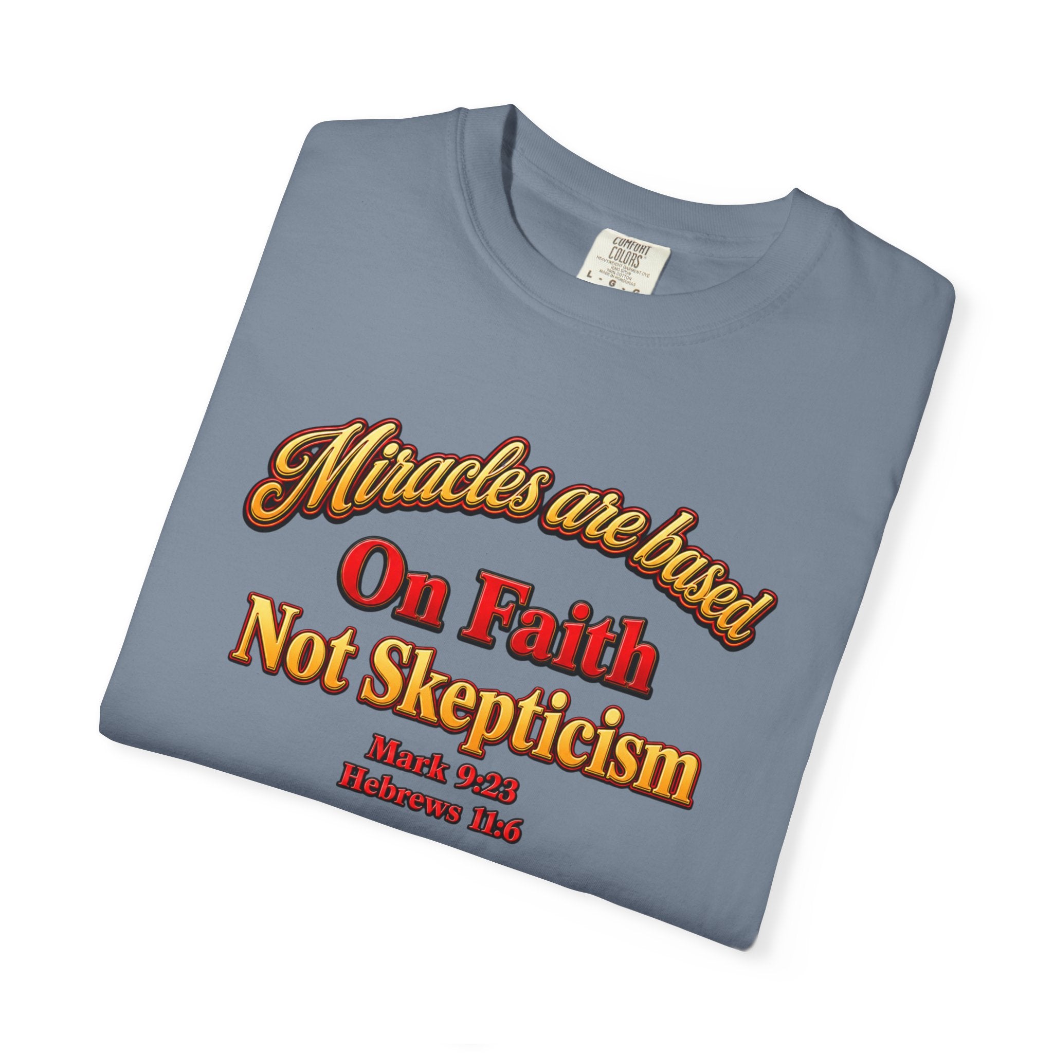 Faith-Based T-Shirt — “Miracles are Based on Faith Not Skepticism” Christian Tee