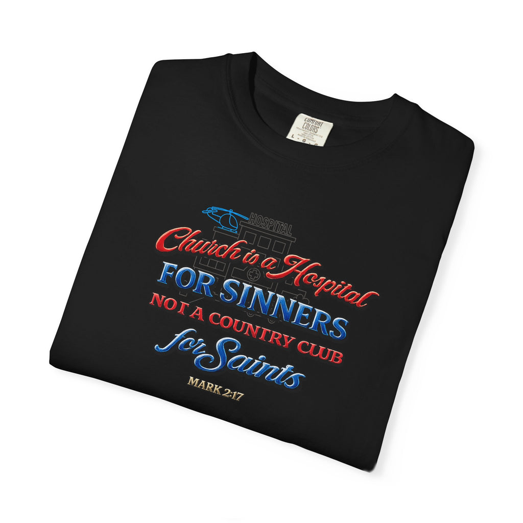 Unisex Garment-Dyed T-shirt Church Is A Hospital For Sinners