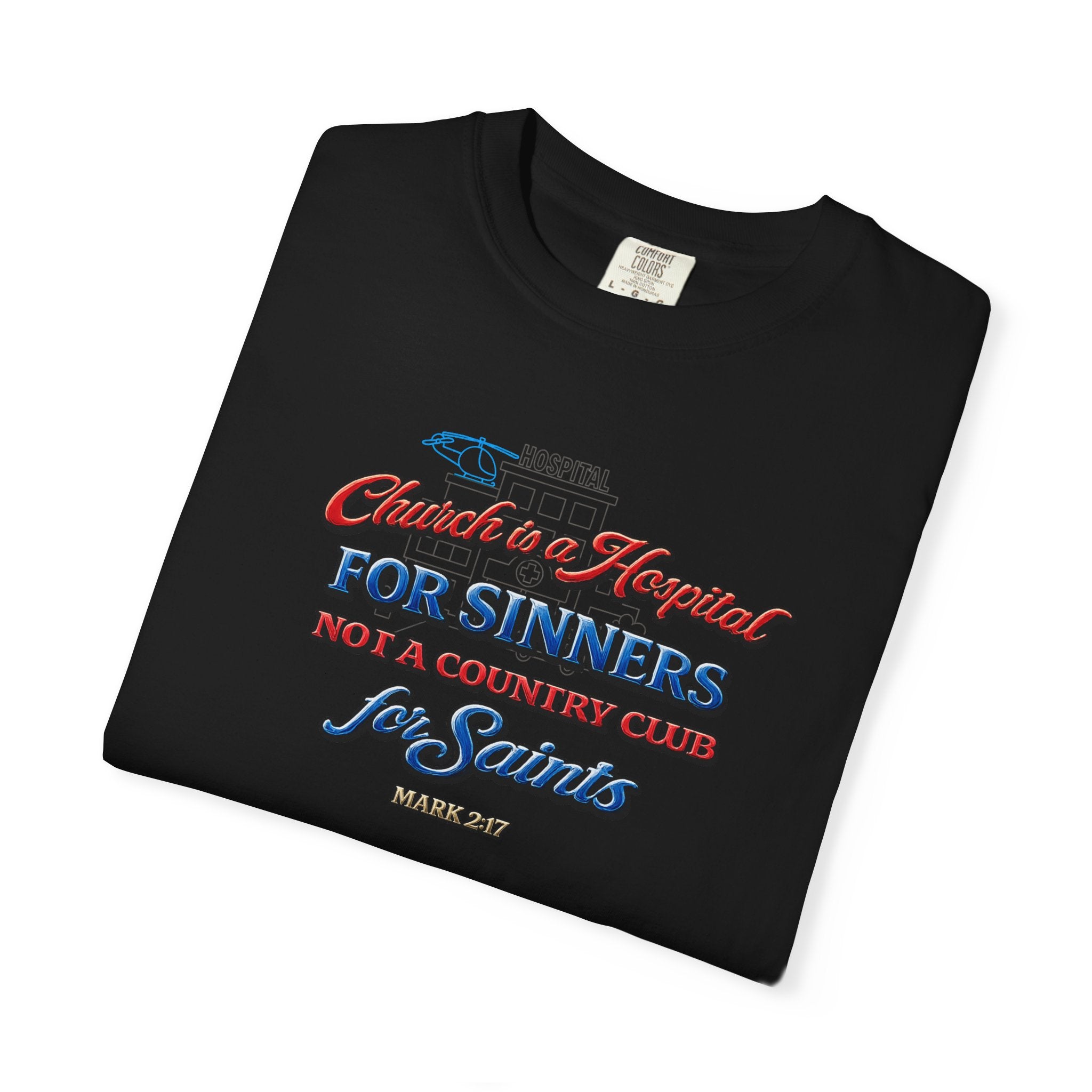 Unisex Garment-Dyed T-shirt Church Is A Hospital For Sinners