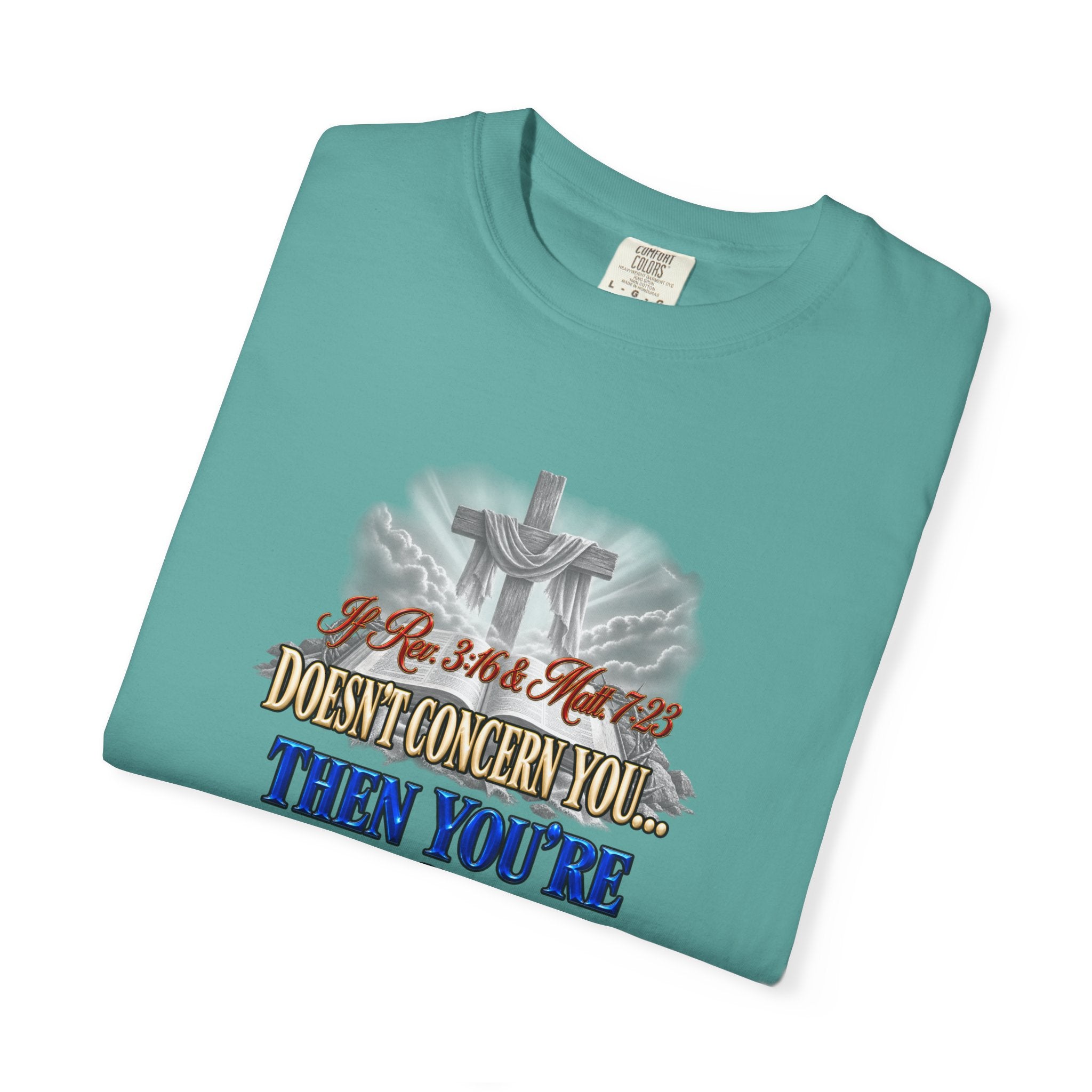 Christian Message T-Shirt — “If Rev. 3:16 & Matt. 7:23 Doesn’t Concern You, Then You’re Not Saved” (Full Armor of God)