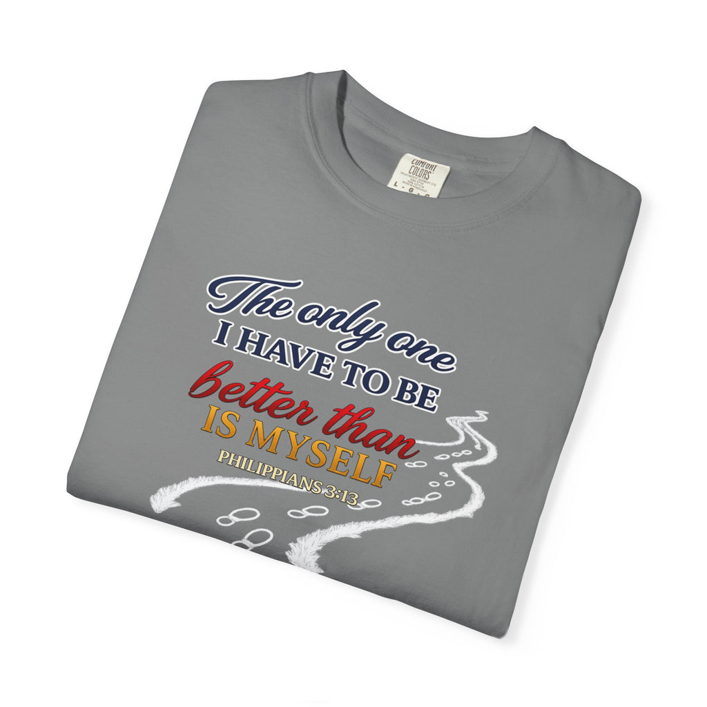 Inspirational Graphic T-Shirt — "The only one I have to be better than is myself"