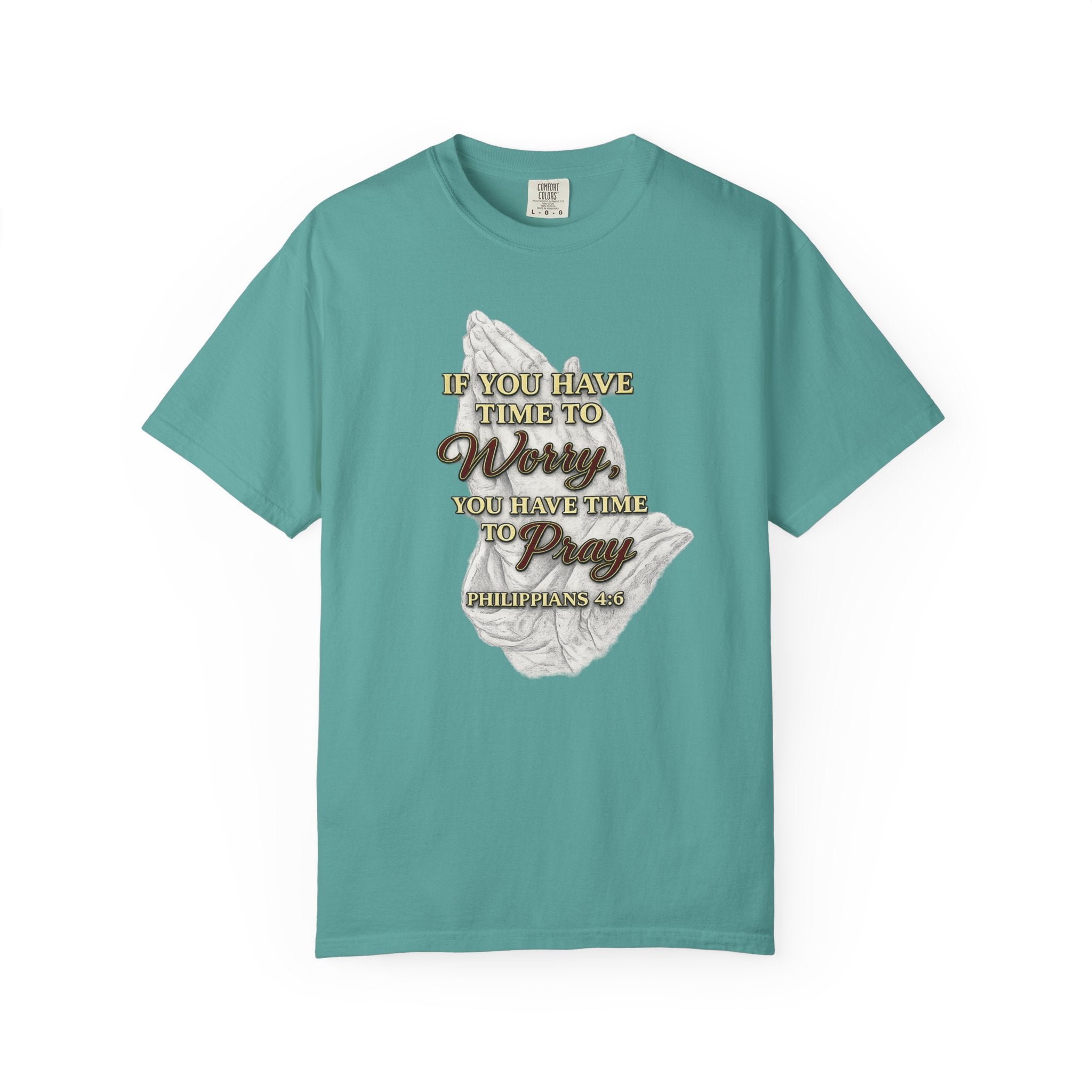 Prayer Reminder T-Shirt — “If You Have Time to Worry, You Have Time to Pray” Christian Tee