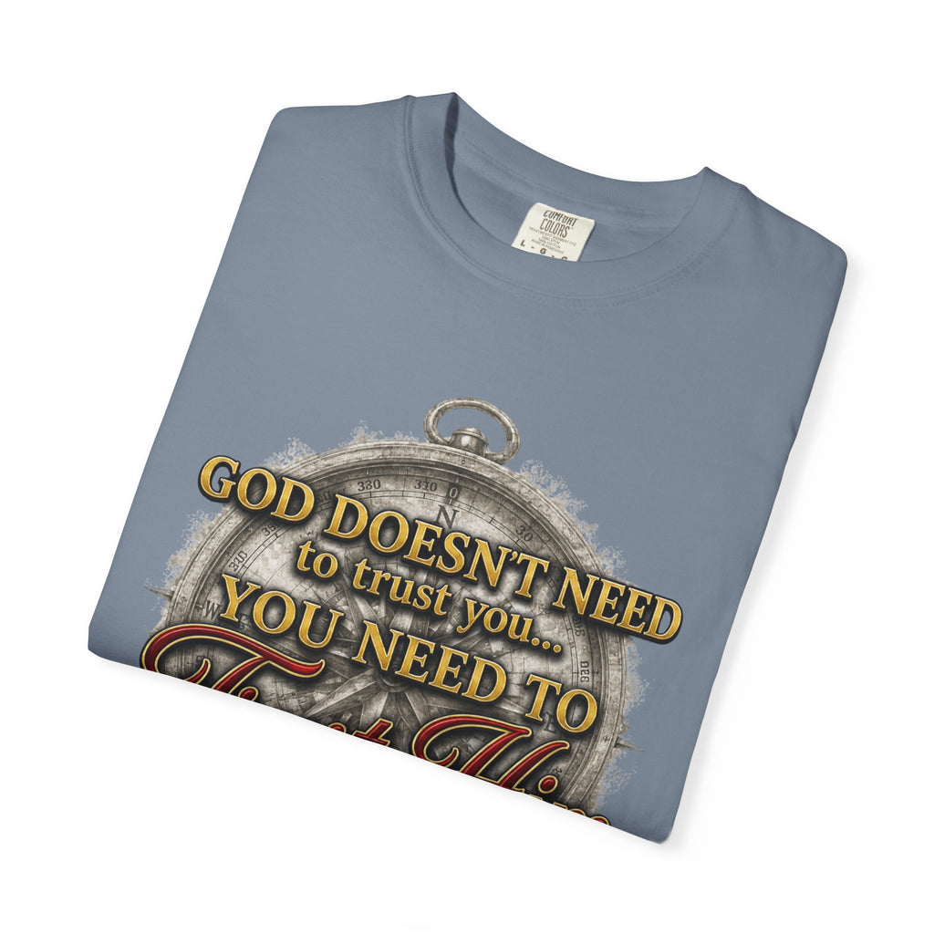 Trust Him Christian T‑Shirt — “God Doesn’t Need to Trust You, You Need to Trust Him” Faith Tee