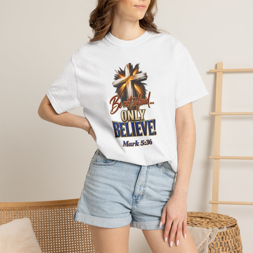 Only Believe Cross T-Shirt — Mark 5:36 Christian Faith Tee