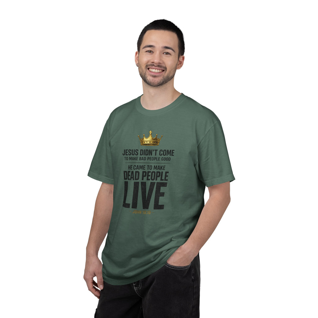 Christian Message T-Shirt — "He Came to Make Dead People Live" Garment-Dyed Tee