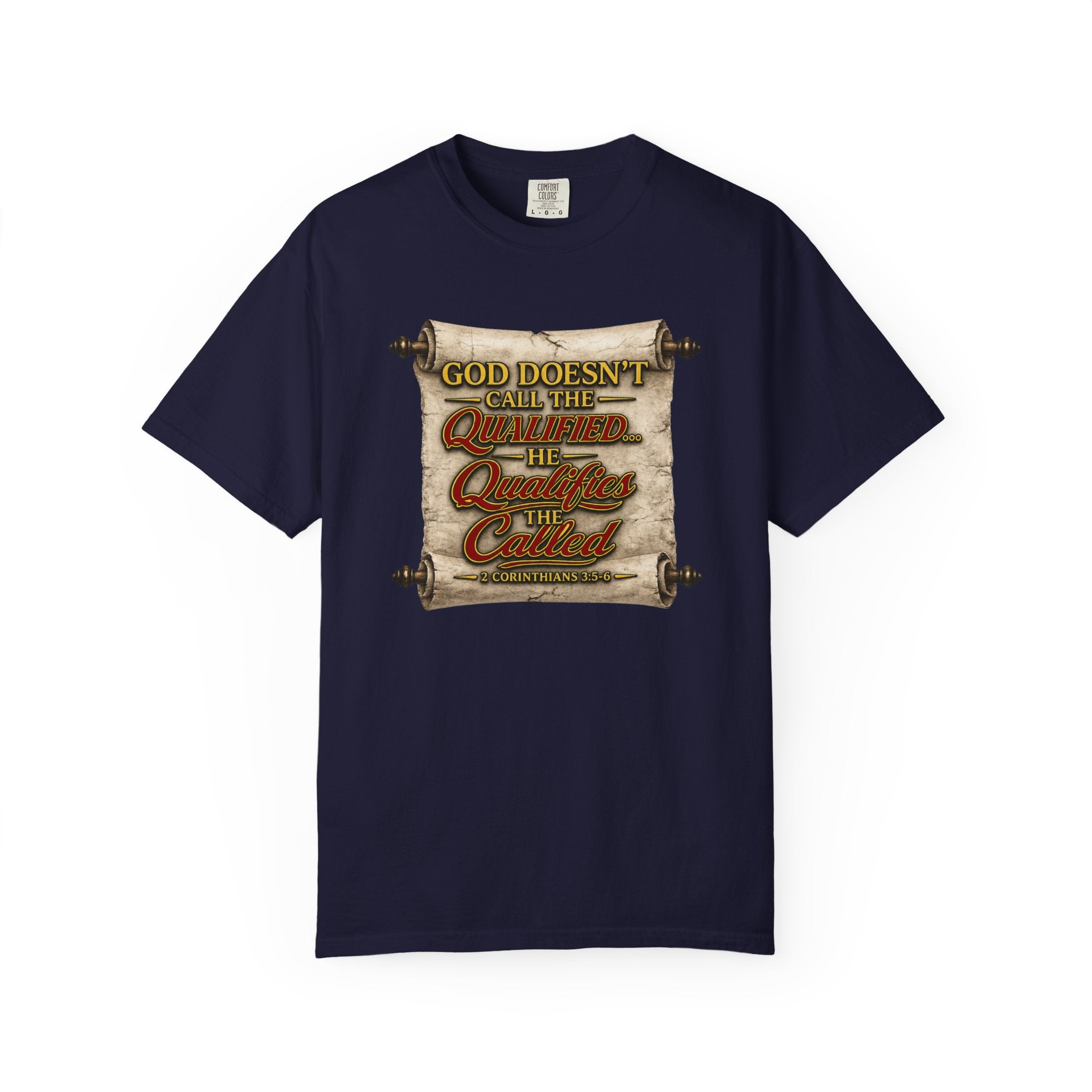T-Shirt — "God Doesn't Call the Qualified, He Calls the Called" Scroll Christian Graphic