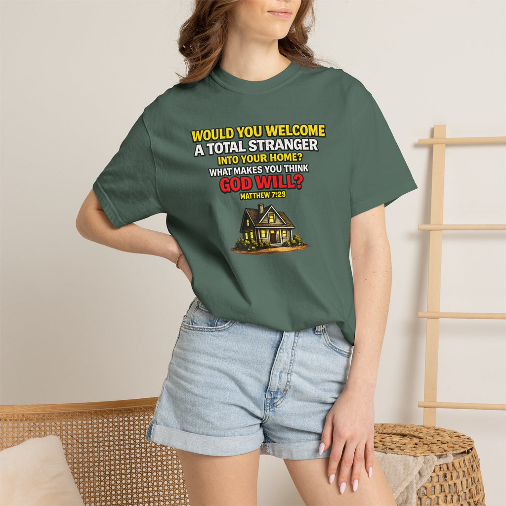 Christian Welcome House T-Shirt — "Would You Welcome a Total Stranger into Your Home?"