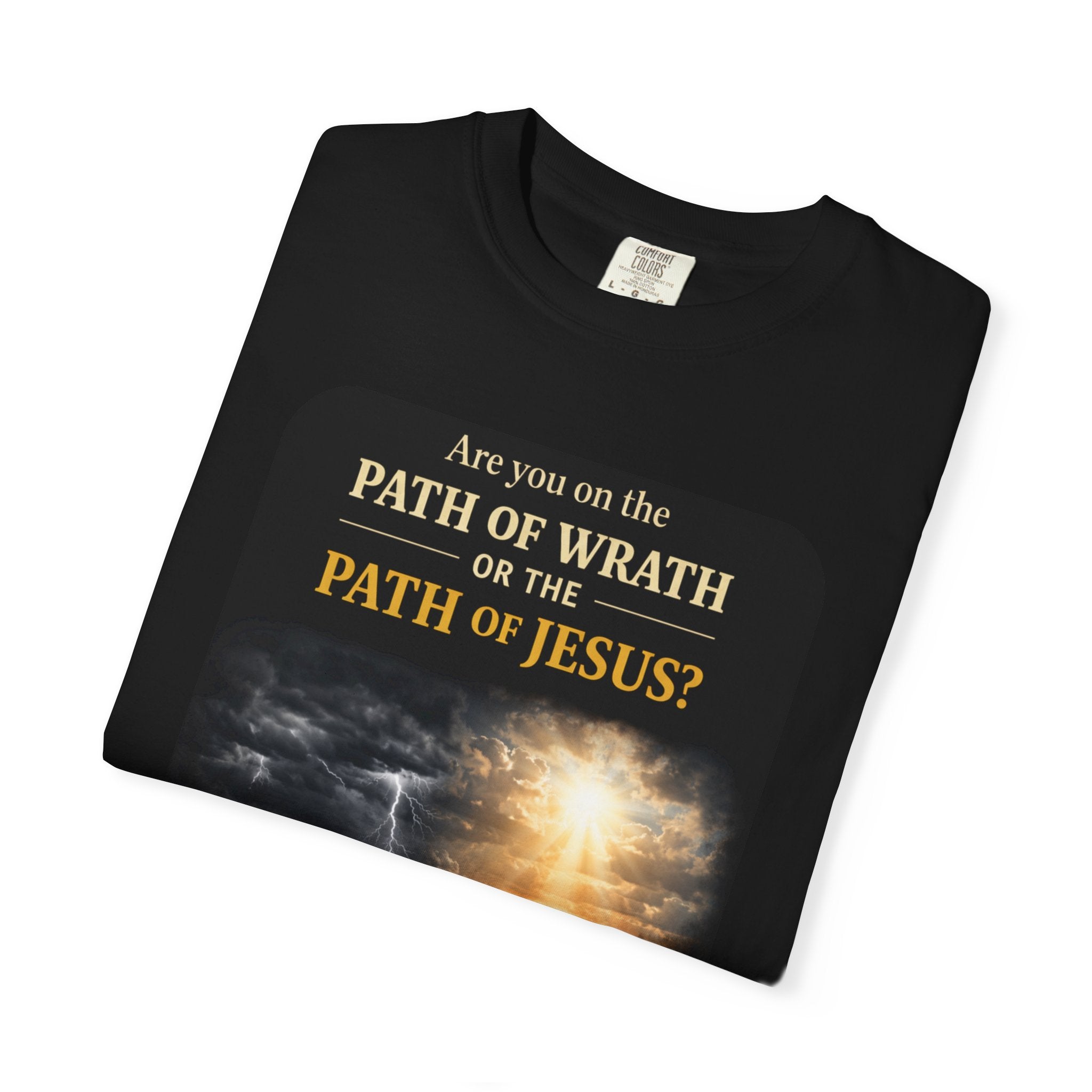 "Path Of Wrath Or The Path Of Jesus" Faith Tee - Dark Colors