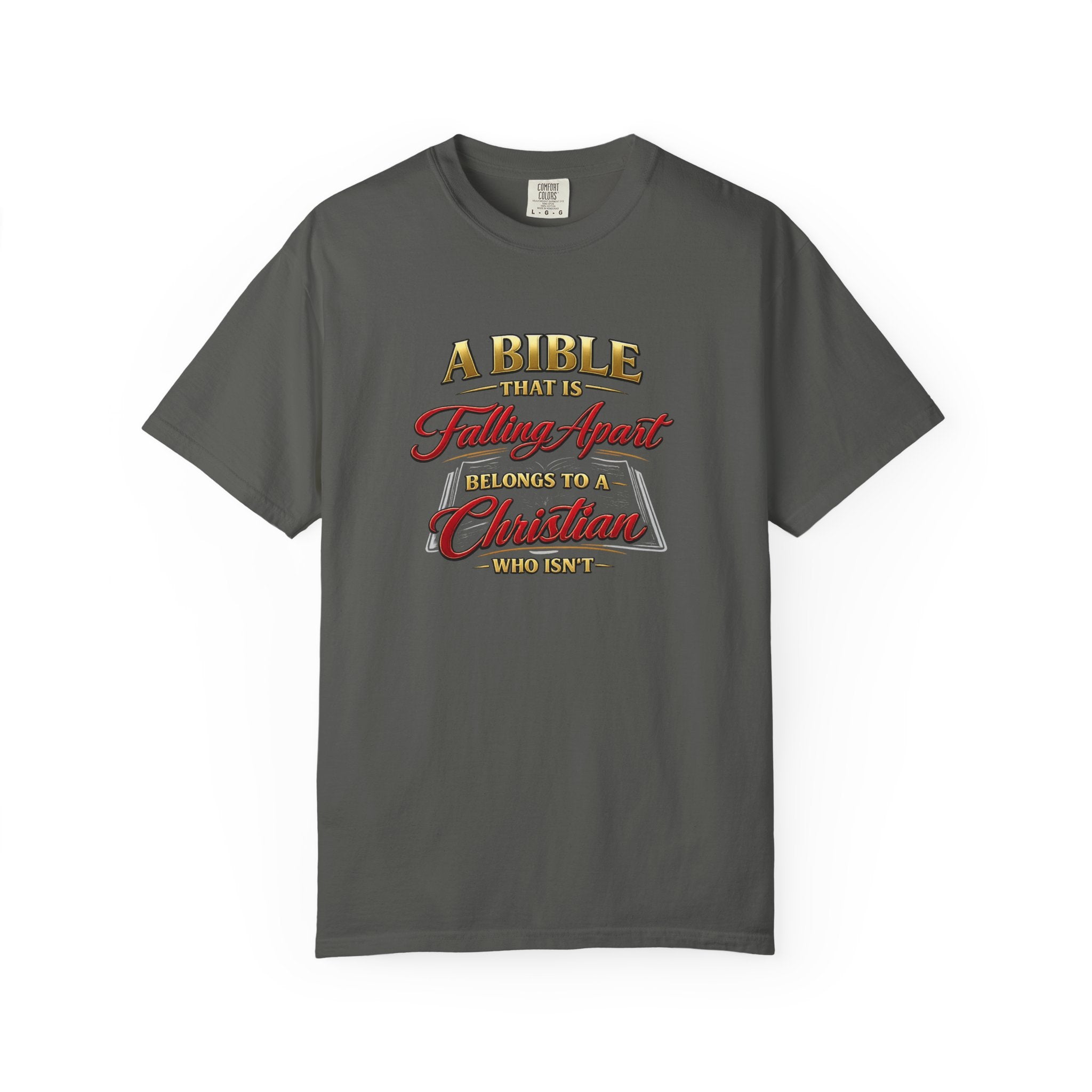 Christian Message T-Shirt — “A Bible That Is Falling Apart Belongs to a Christian Who Isn’t” Spiritual Faith Tee