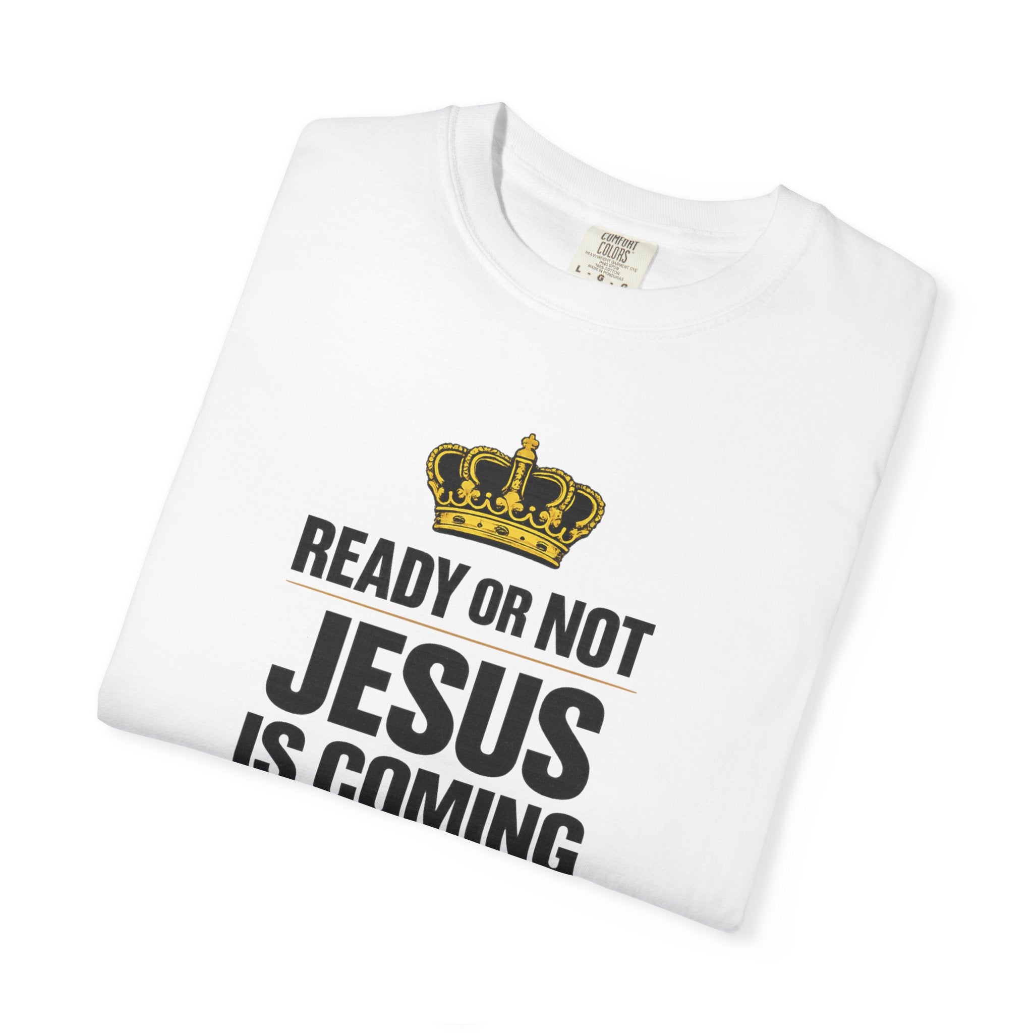 Jesus Is Coming T-Shirt — "Ready or Not" Christian Faith Tee