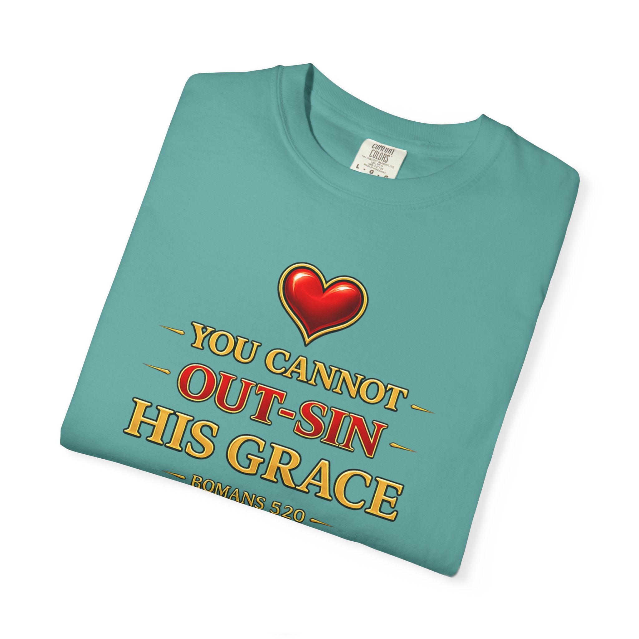 Christian T-Shirt - "You Cannot Out-Sin His Grace" Romans 5:20 Faith Tee