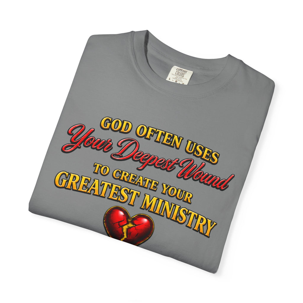 Christian Inspirational T-Shirt — "God Often Uses Your Deepest Wound to Create Your Greatest Ministry"