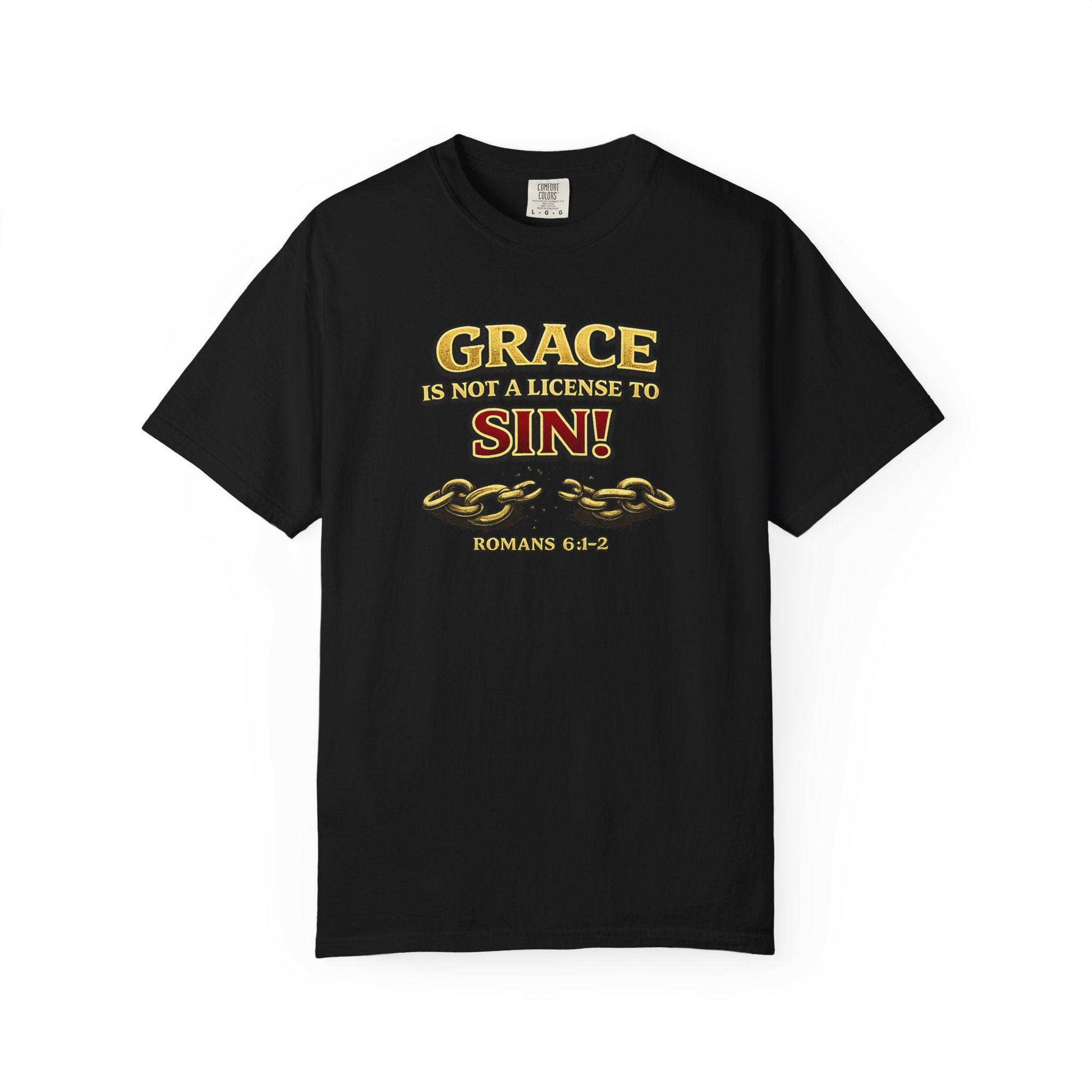 Christian Message T-Shirt — "Grace Is Not A License To Sin" Romans 6:14