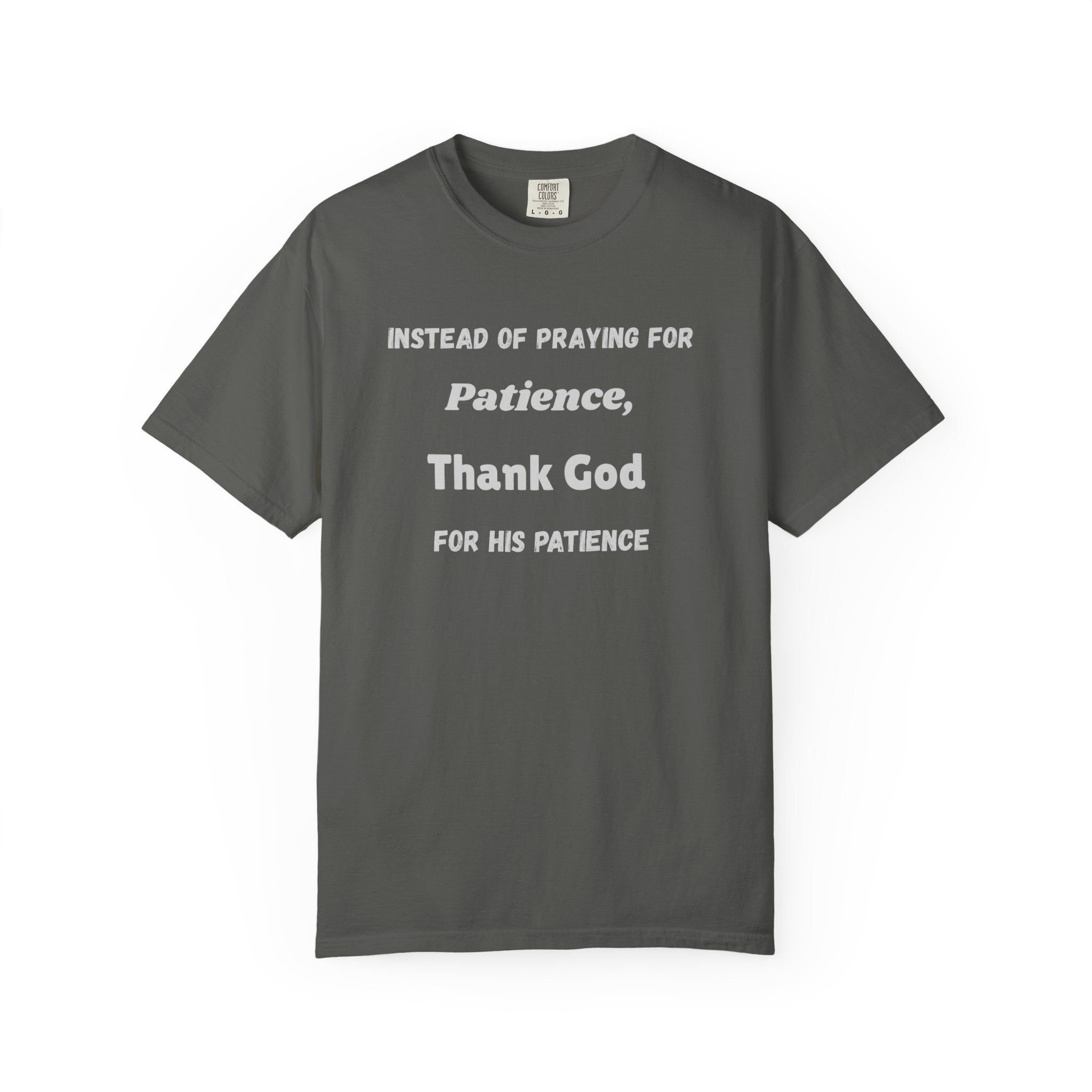 "Instead Of Praying For Patience" Faith Tee - All Colors