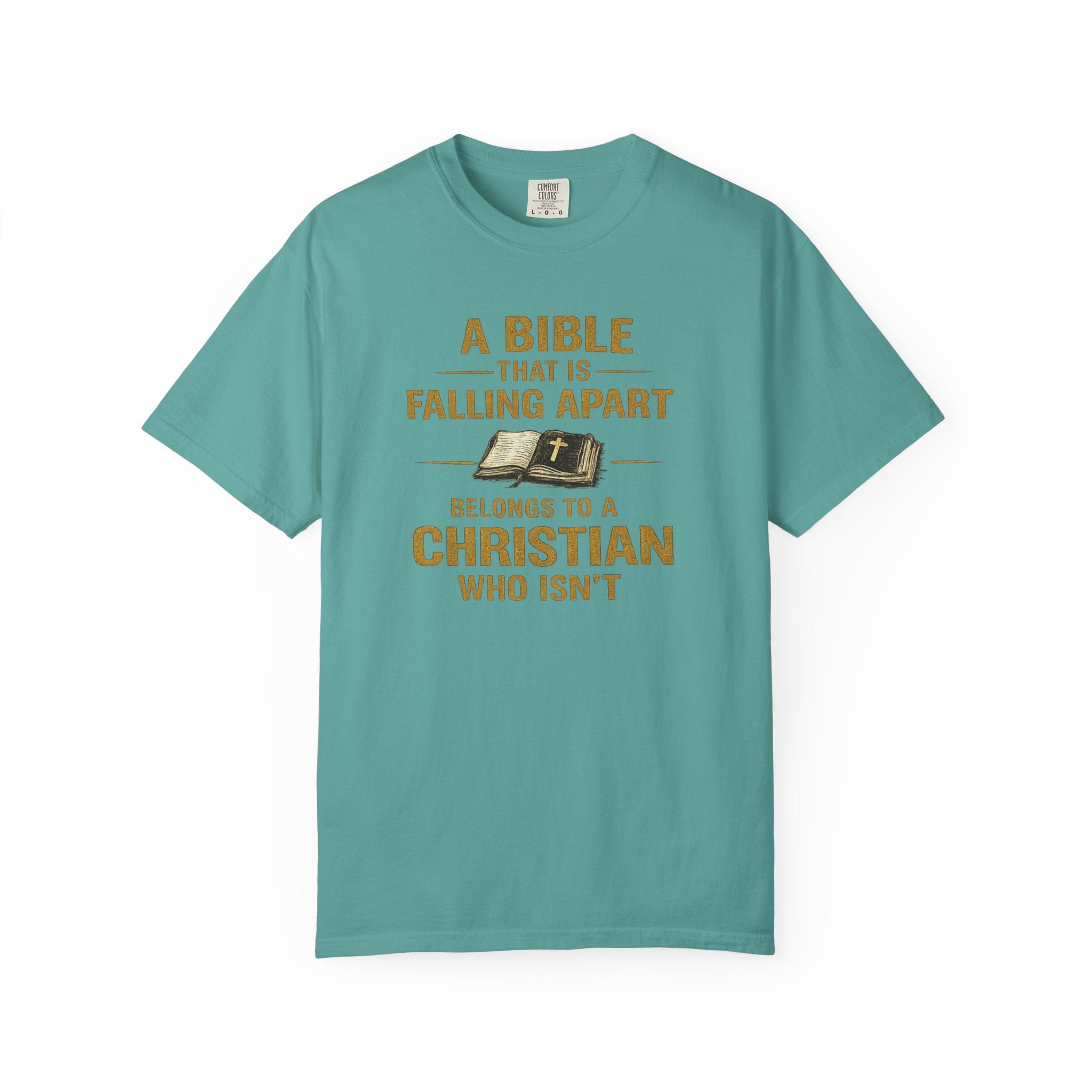 Christian T-Shirt — “A Bible That Is Falling Apart Belongs to a Christian Who Isn’t” — Faith Apparel