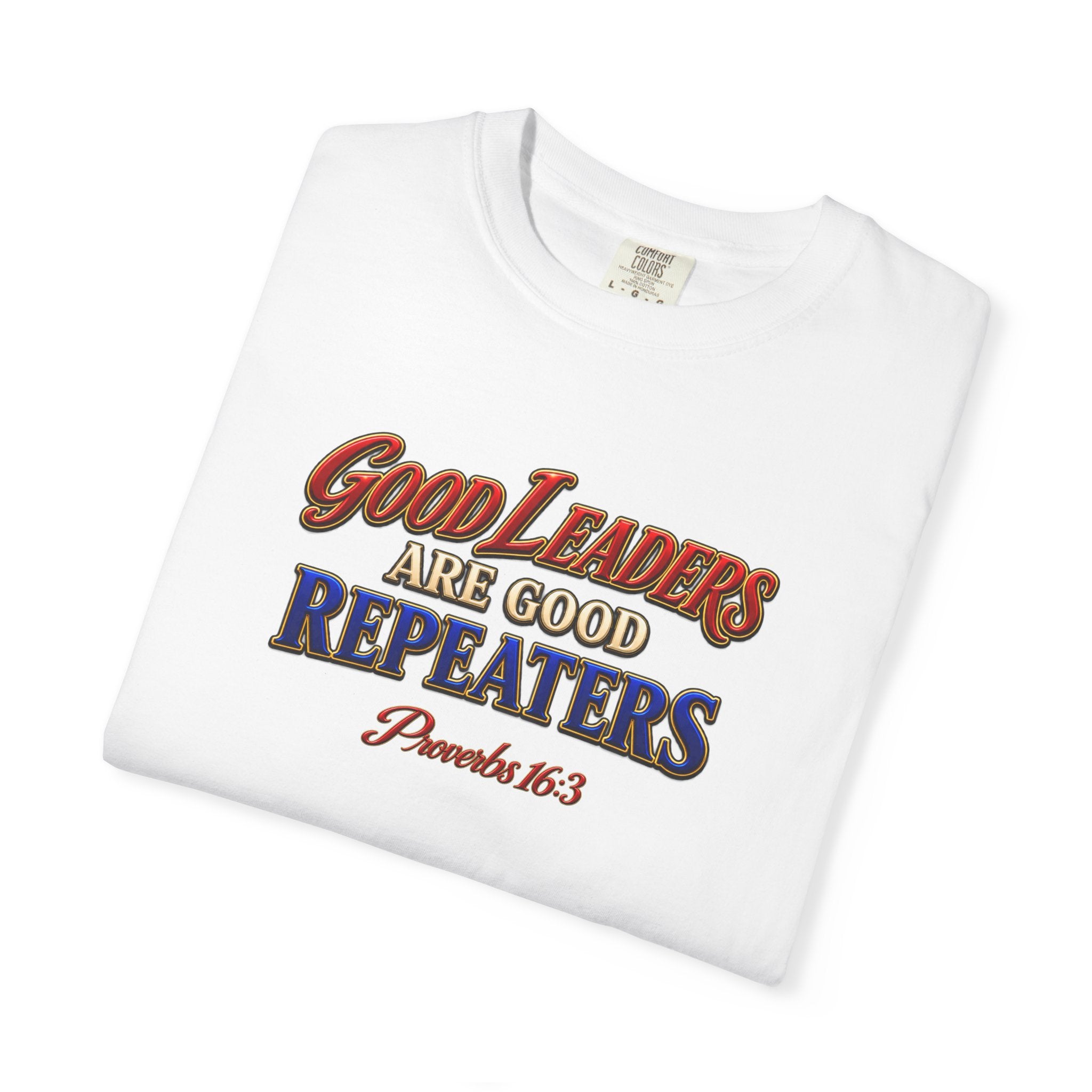 Good Leaders Are Good Repeaters T-Shirt — Proverbs 16:3 Christian Faith Tee (Full Armor of God on Back)