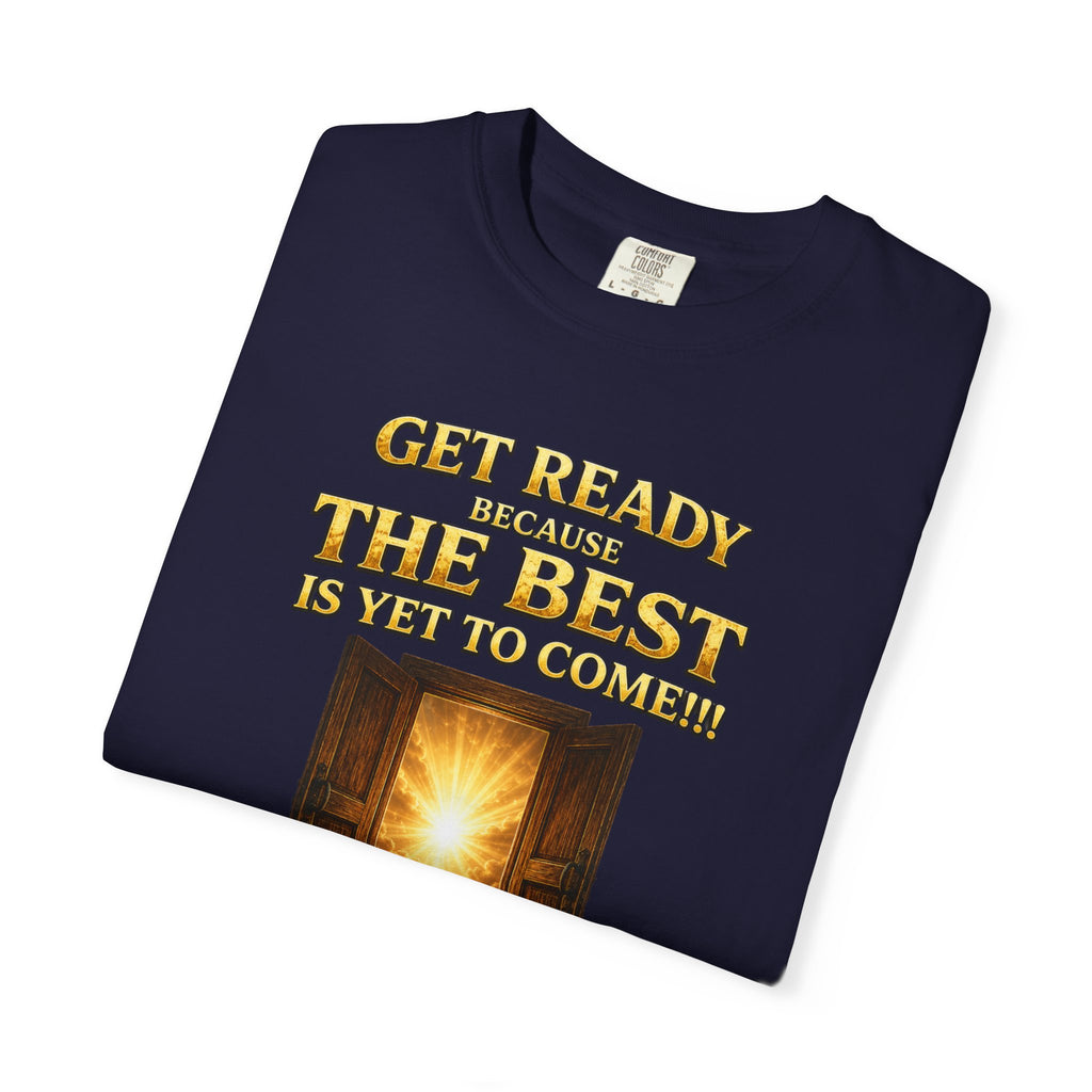 Religious T-Shirt — "Get Ready Because The Best Is Yet To Come" Revelation 21:4 Inspirational Tee