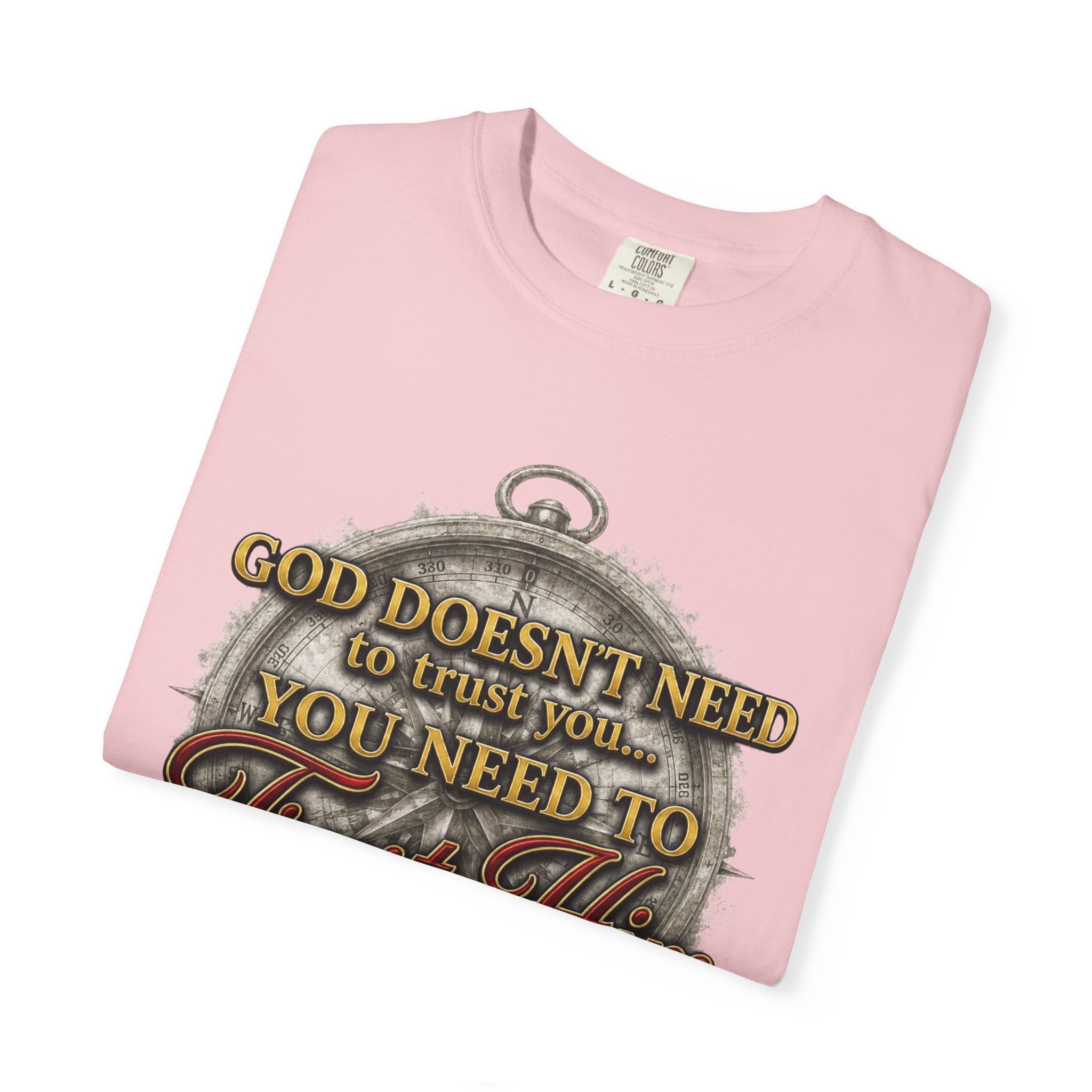 Trust Him Christian T‑Shirt — “God Doesn’t Need to Trust You, You Need to Trust Him” Faith Tee