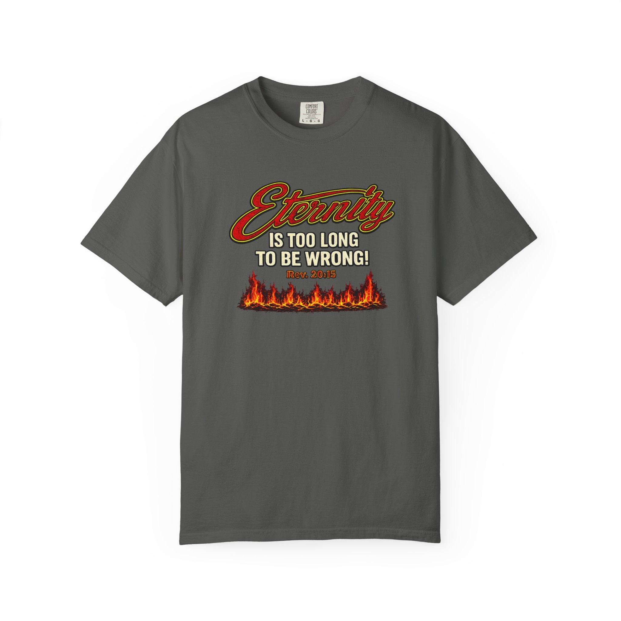 Eternity Is Too Long To Be Wrong T-Shirt — Retro Flame Graphic Christian Tee