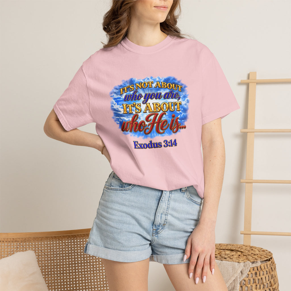 Christian Message T-Shirt, It's About Who He Is