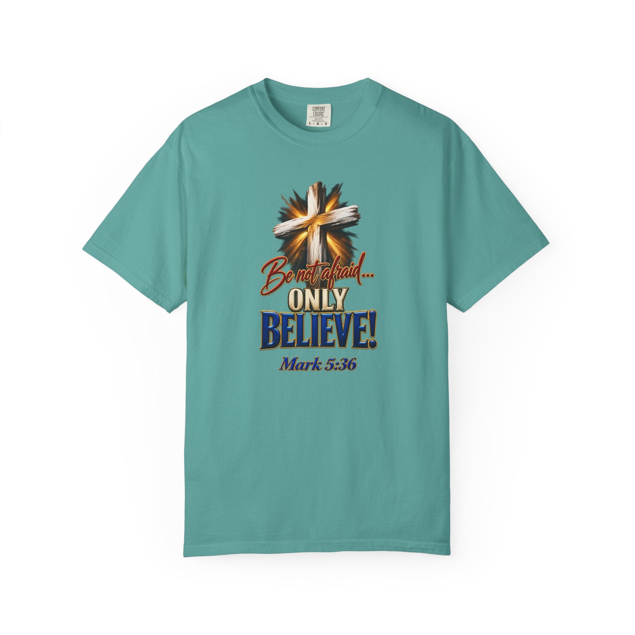 Only Believe Cross T-Shirt — Mark 5:36 Christian Faith Tee