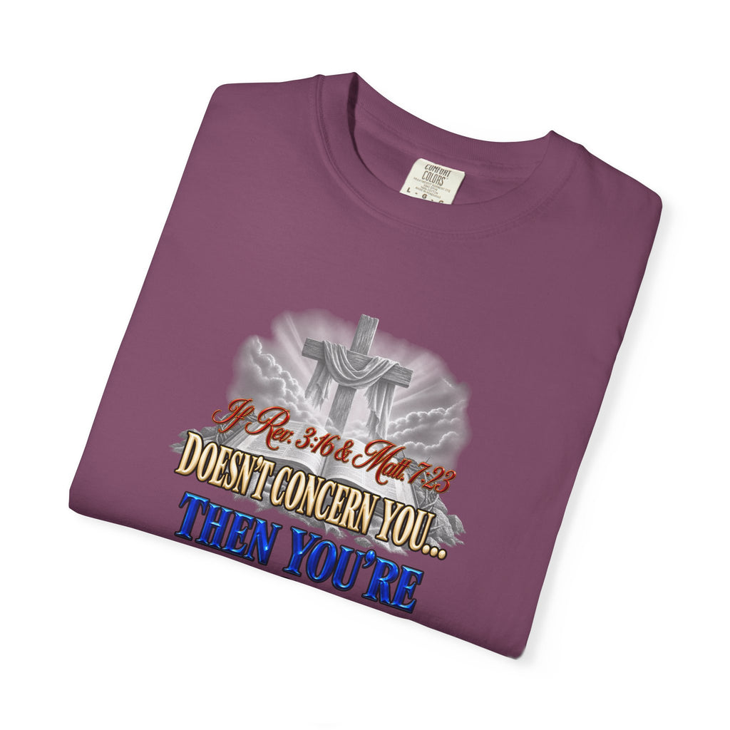 Christian Message T-Shirt — “If Rev. 3:16 & Matt. 7:23 Doesn’t Concern You, Then You’re Not Saved” (Full Armor of God)