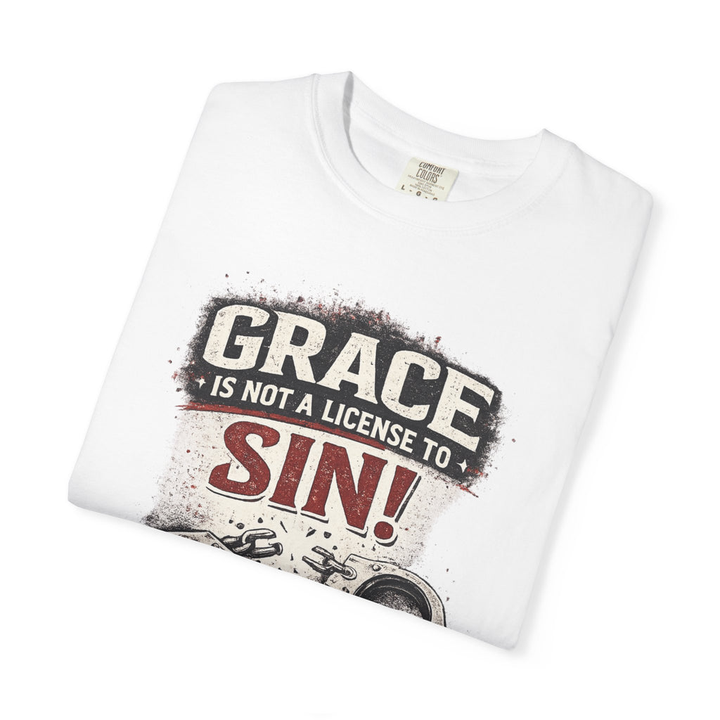 Grace Is Not a License to Sin T-Shirt — Christian Faith Graphic Tee