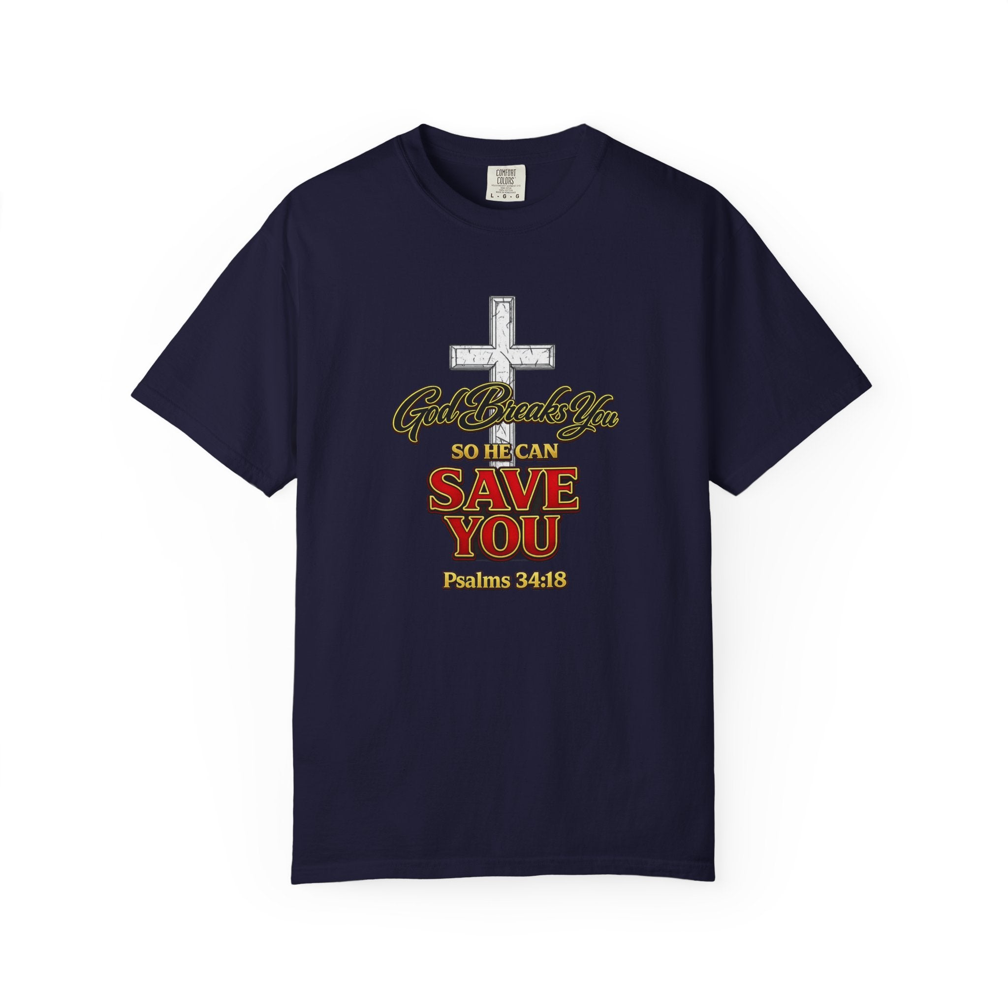 Christian Cross T-Shirt — "God Broke In So He Can Save You" (Psalms 34:19)