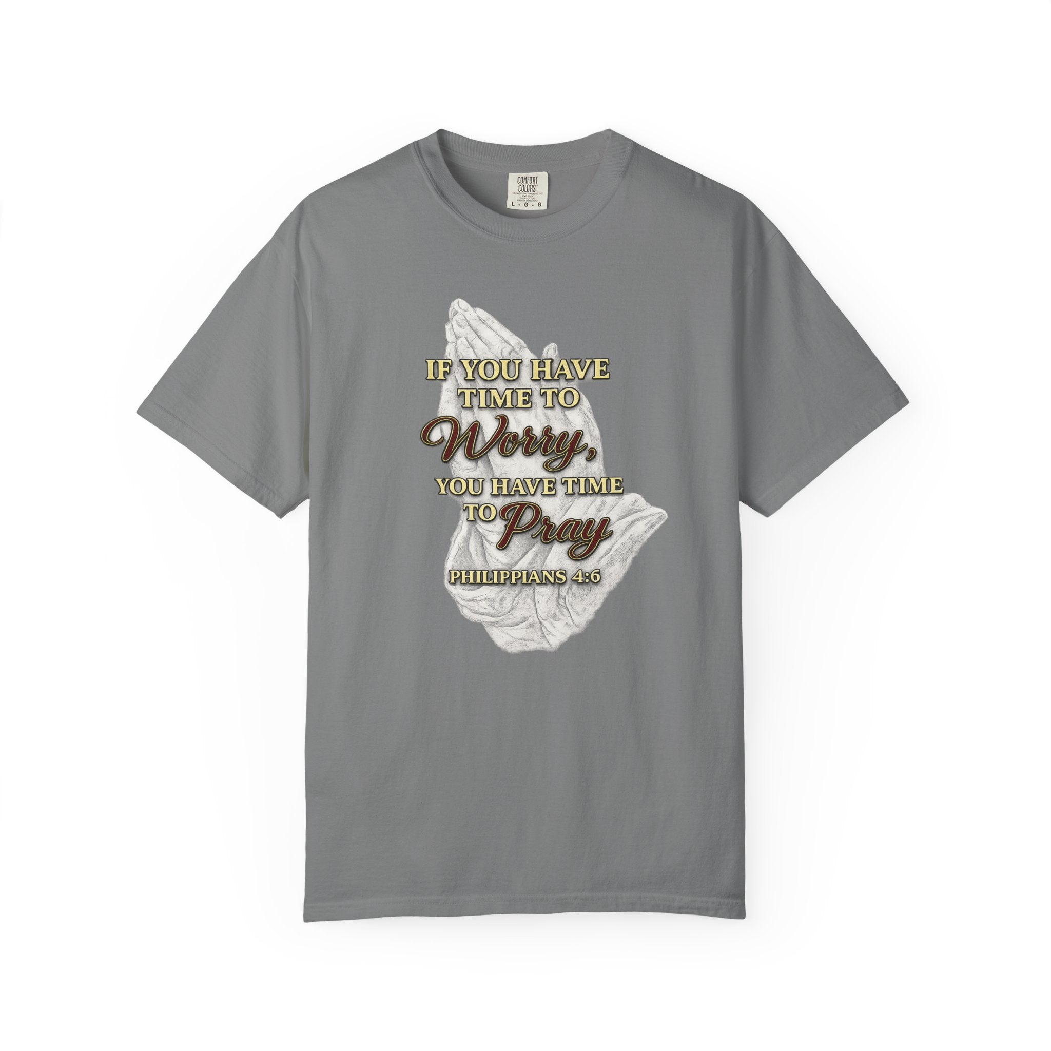 Prayer Reminder T-Shirt — “If You Have Time to Worry, You Have Time to Pray” Christian Tee