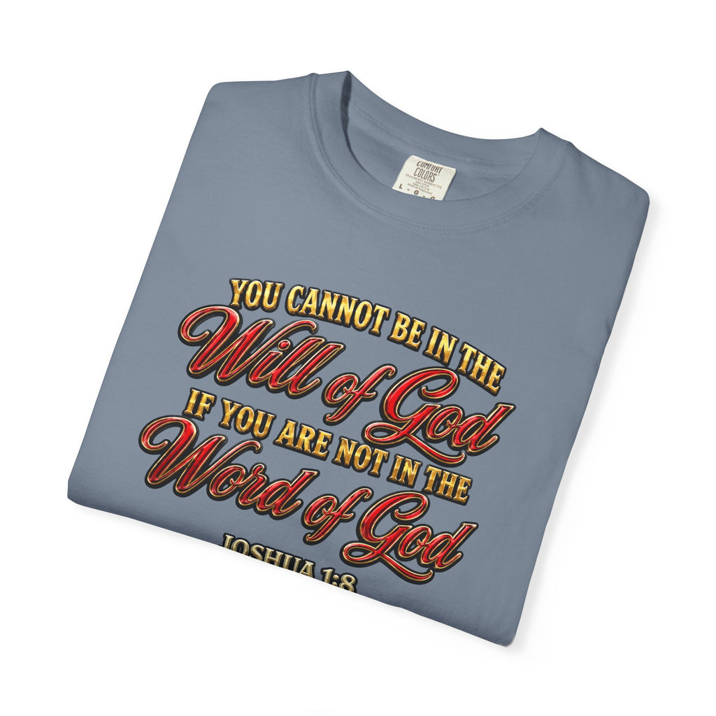 Will of God Christian T-Shirt — "You Cannot Be In The Will of God If You Are Not In The Word of God"
