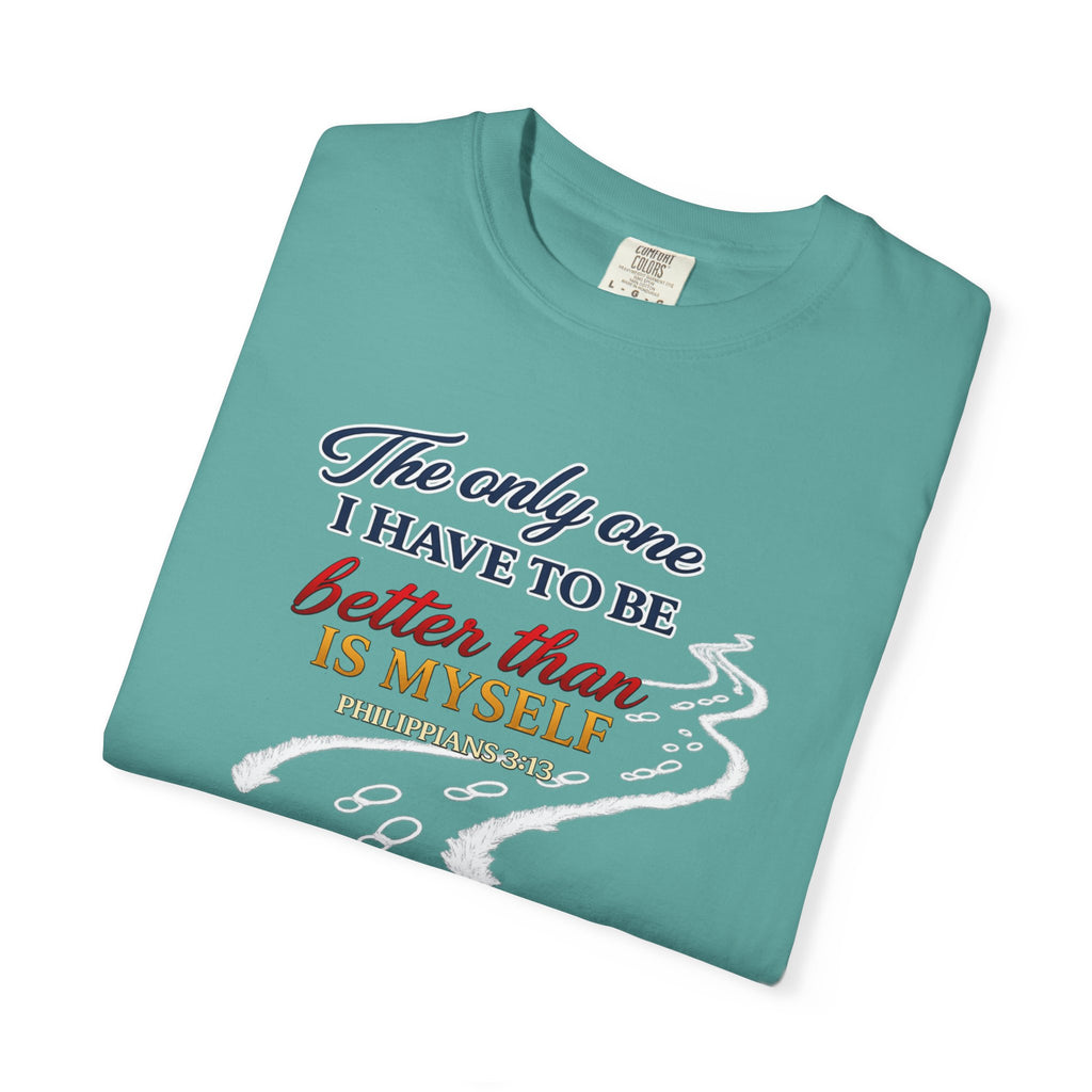 Inspirational Graphic T-Shirt — "The only one I have to be better than is myself"