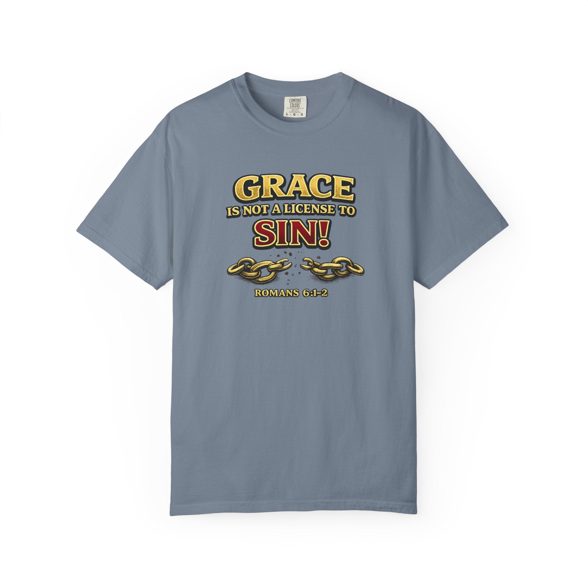 Christian Message T-Shirt — "Grace Is Not A License To Sin" Romans 6:14