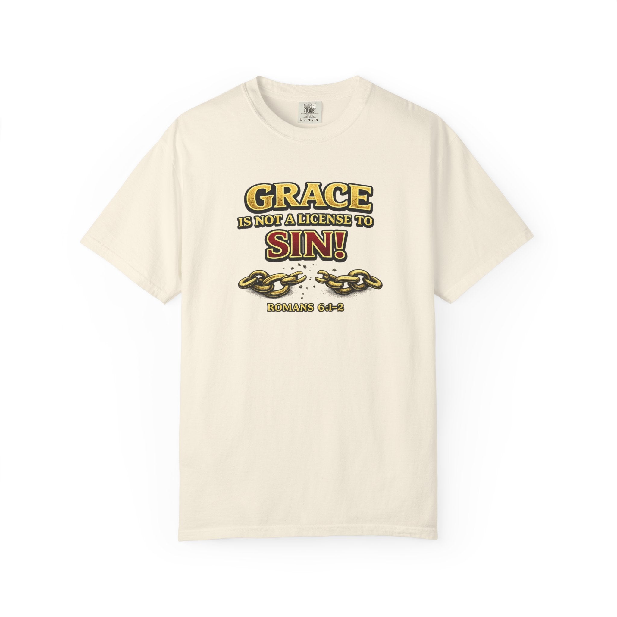 Christian Message T-Shirt — "Grace Is Not A License To Sin" Romans 6:14