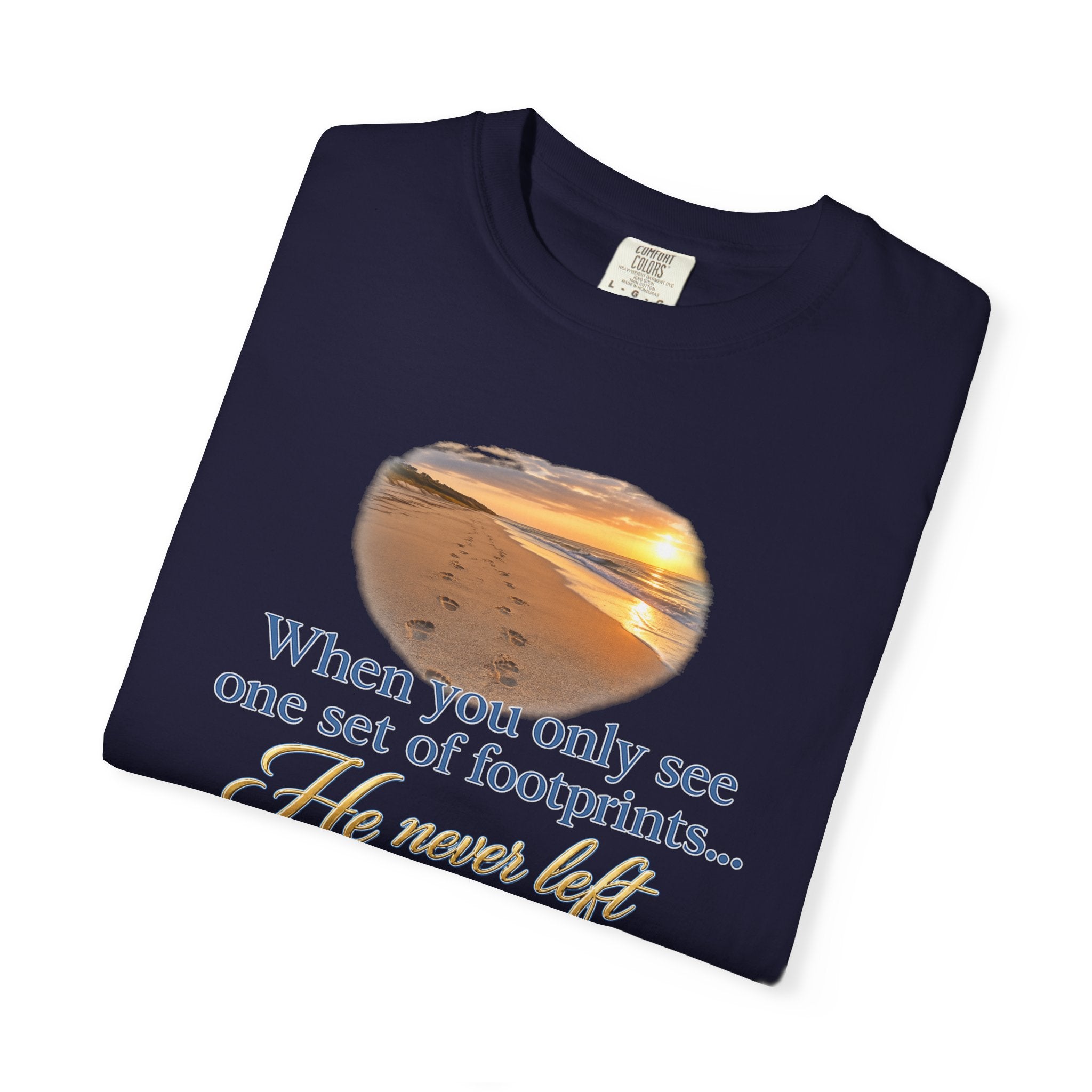 Footprints Bible Verse T-Shirt — "When You Only See One Set of Footprints... He Never Left"