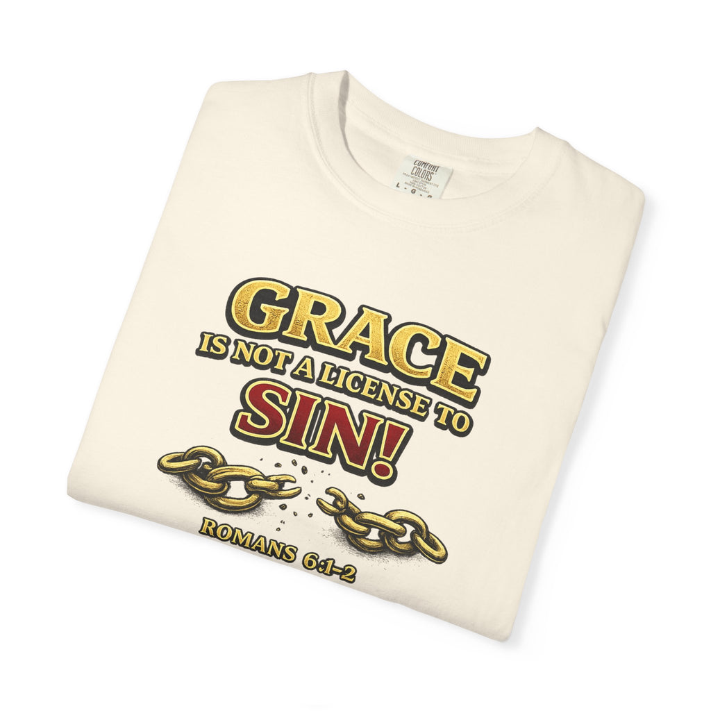 Christian Message T-Shirt — "Grace Is Not A License To Sin" Romans 6:14