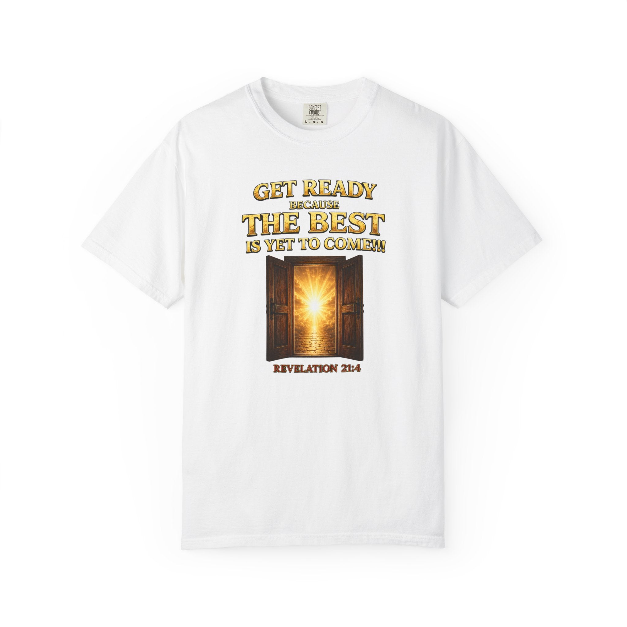 Religious T-Shirt — "Get Ready Because The Best Is Yet To Come" Revelation 21:4 Inspirational Tee