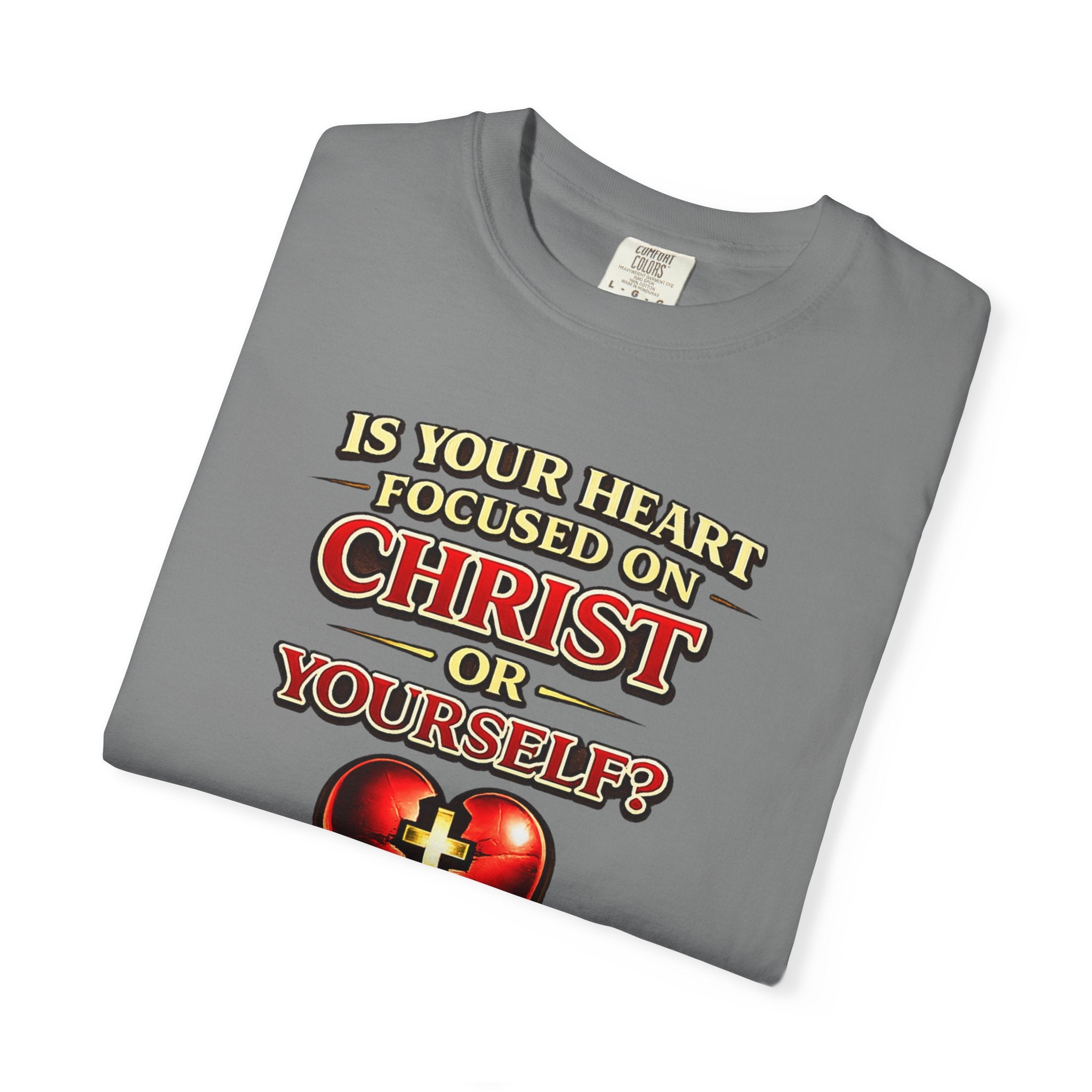 Christian Graphic T-Shirt — “Is Your Heart Focused on Christ or Yourself?” with Heart & Cross