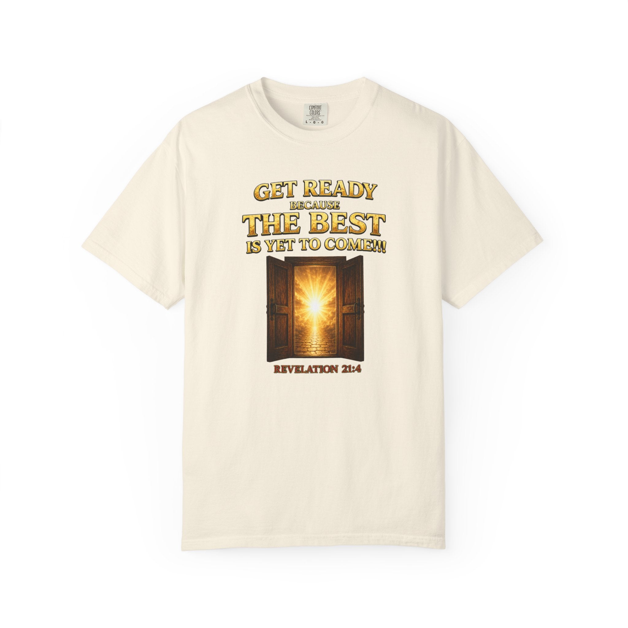 Religious T-Shirt — "Get Ready Because The Best Is Yet To Come" Revelation 21:4 Inspirational Tee
