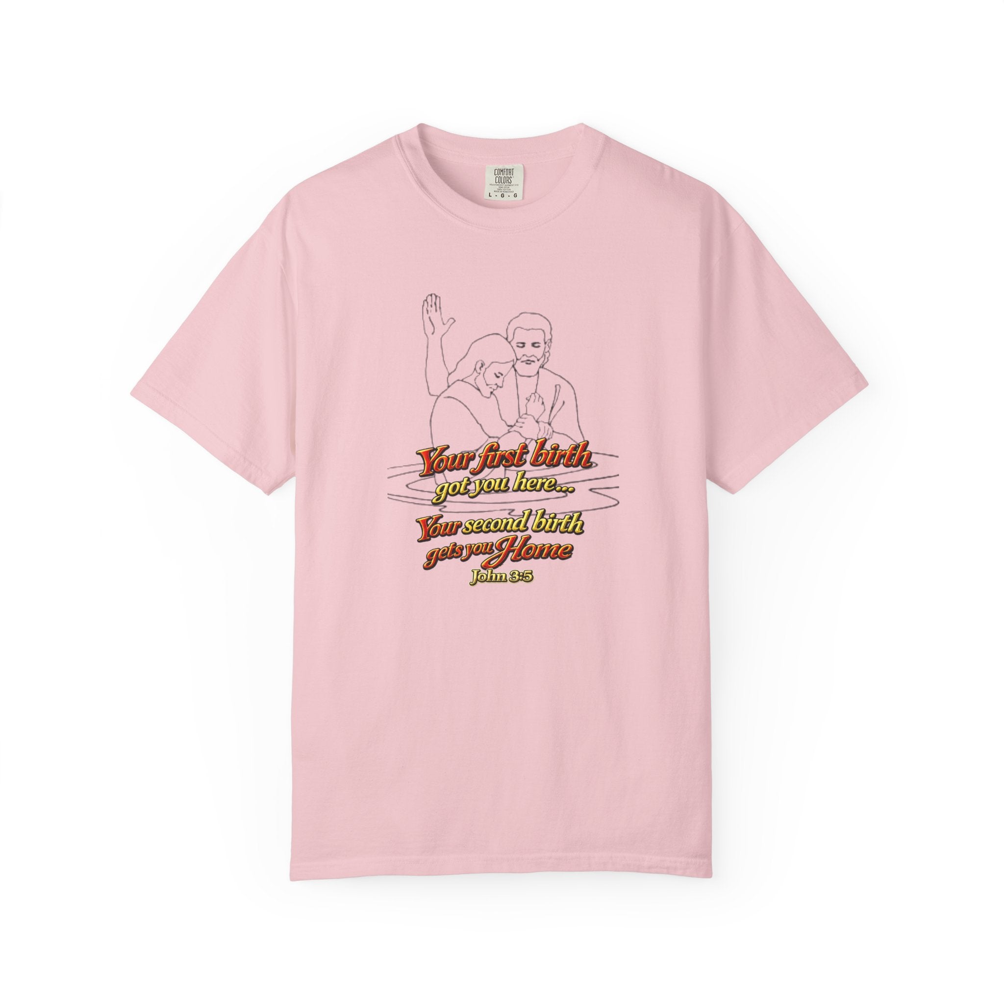 Biblical John 3:16 T-Shirt — 'Your Best Birth You Will Know, Your Second Birth Your Home' Christian Graphic Tee