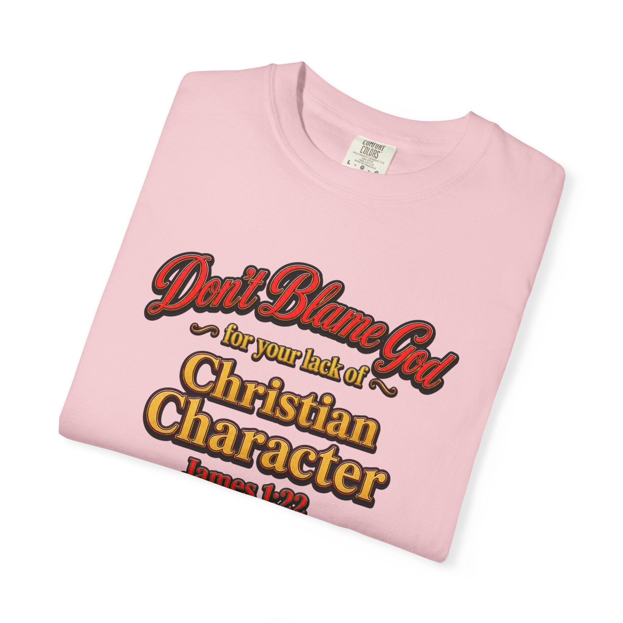 Christian Character T-Shirt — "Don't Blame God" James 1:12 Faith Tee