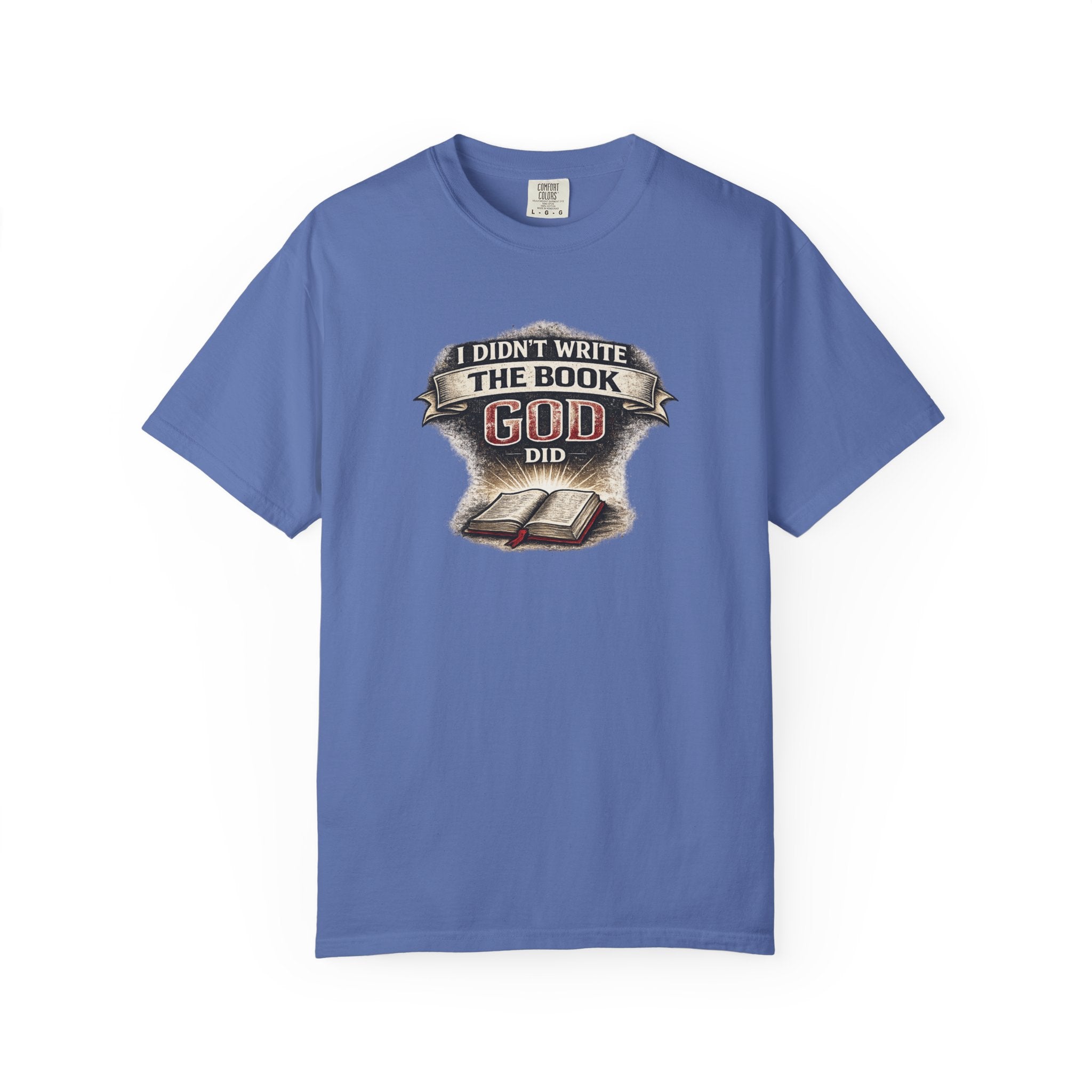 I Didn't Write the Book — God Did T-Shirt