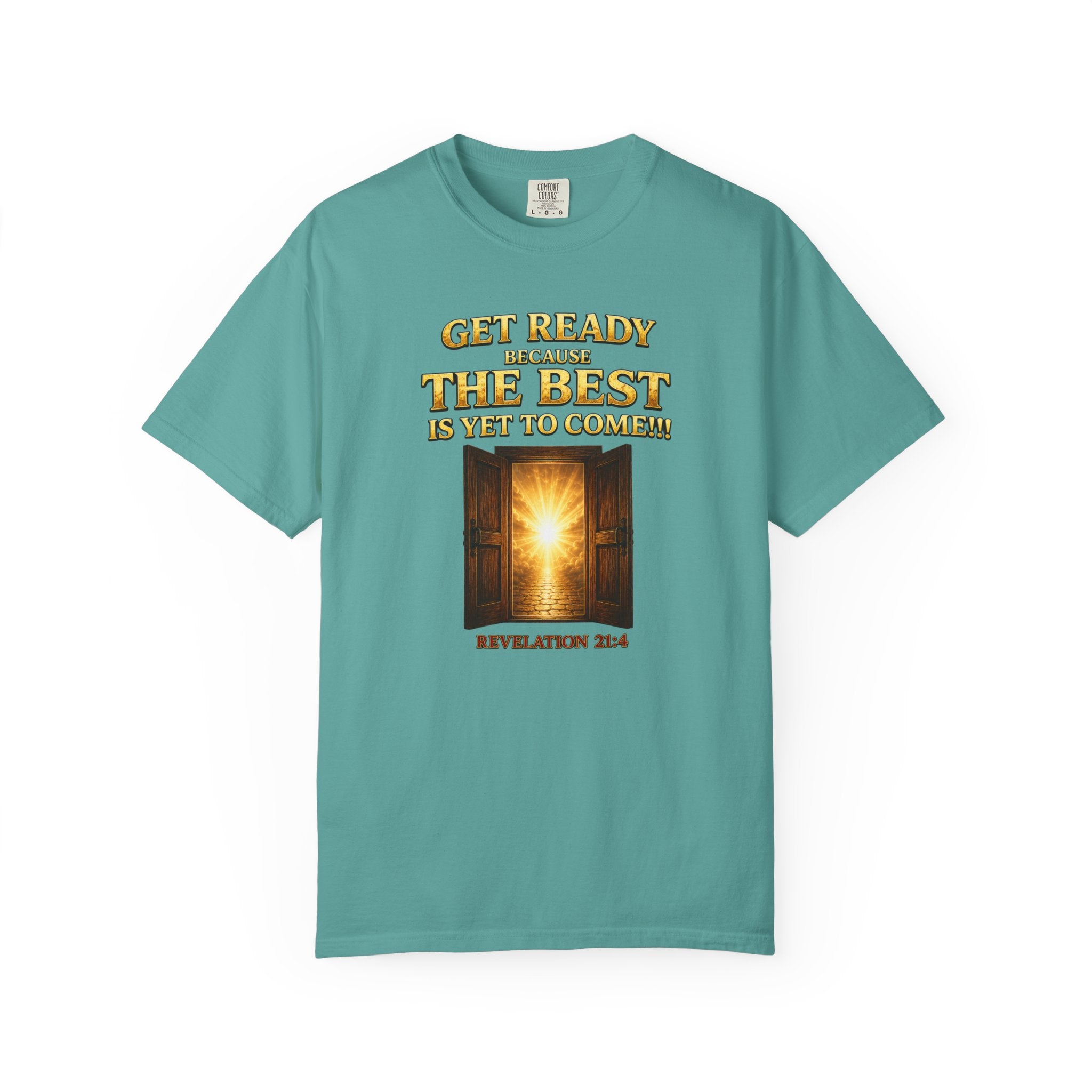 Religious T-Shirt — "Get Ready Because The Best Is Yet To Come" Revelation 21:4 Inspirational Tee