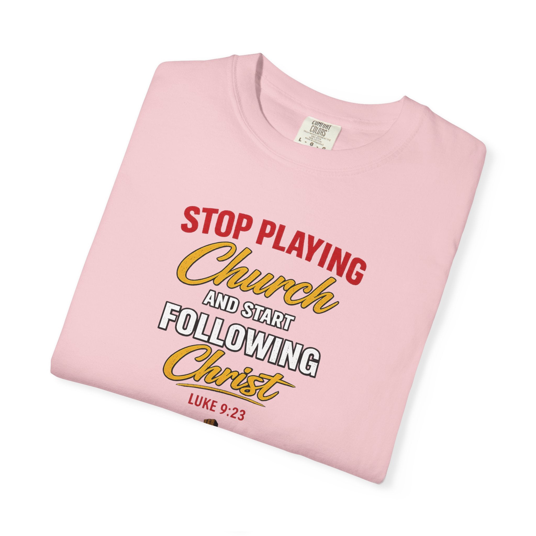 Christian T‑Shirt — "Stop Playing Church and Start Following Christ" (Luke 9:23)