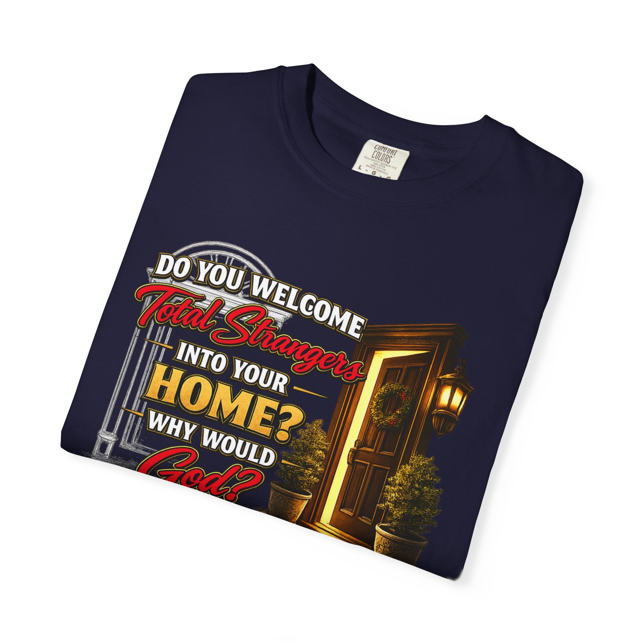 T-Shirt — "Do You Welcome This Stranger Into Your Home?" Faith-Based Graphic Tee