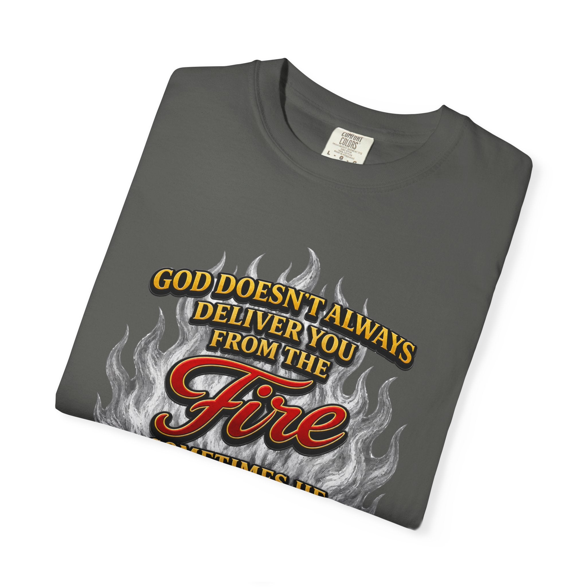 Christian Flame T-Shirt — "God Doesn’t Always Deliver You From the Fire" Faith Tee