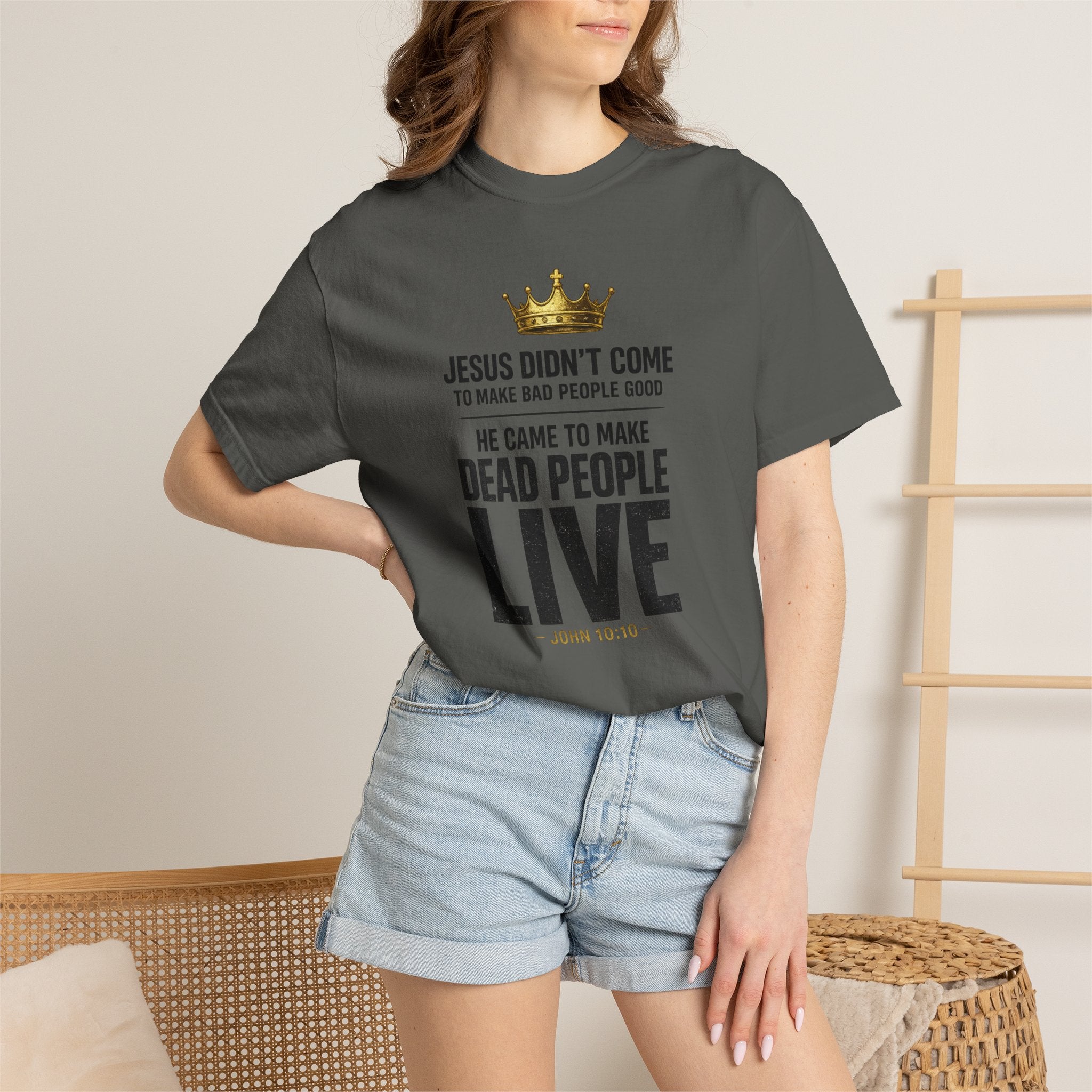 Christian Message T-Shirt — "He Came to Make Dead People Live" Garment-Dyed Tee